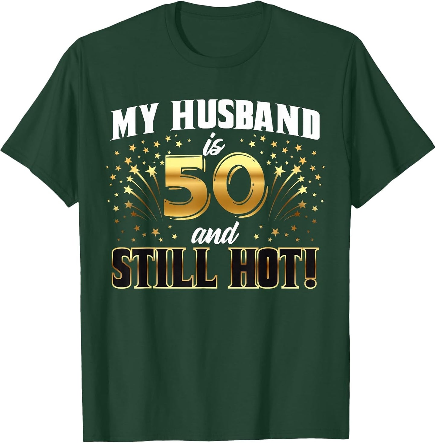 My Husband is 50 and Still Hot 50th Birthday