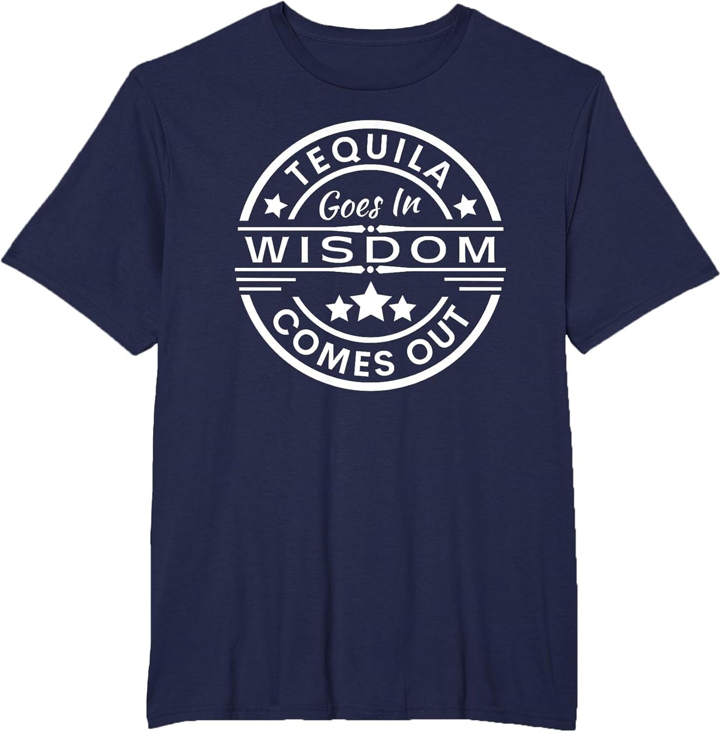 Tequila goes in Wisdom Comes Out Funny Drinking