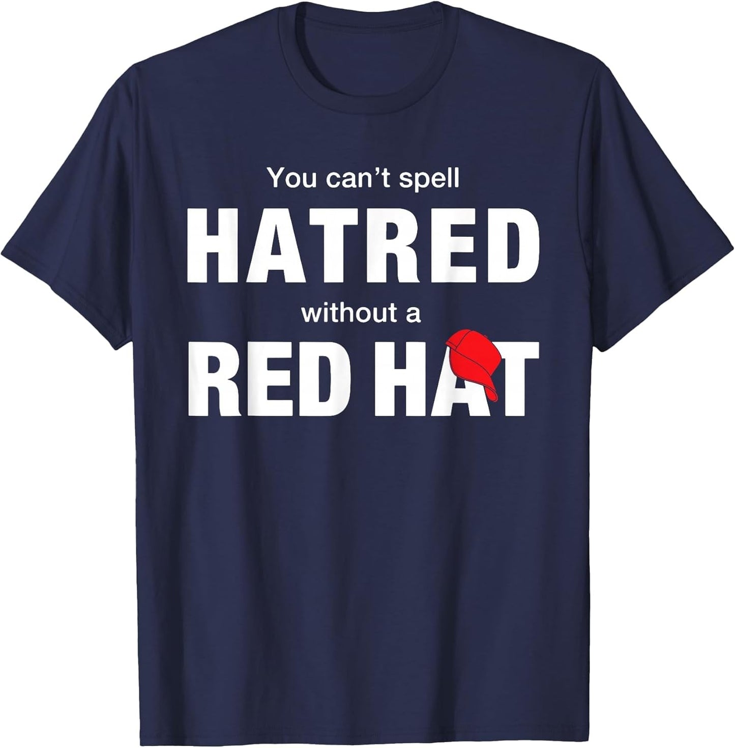 You Can't Spell Hatred Without A Red Hat Funny