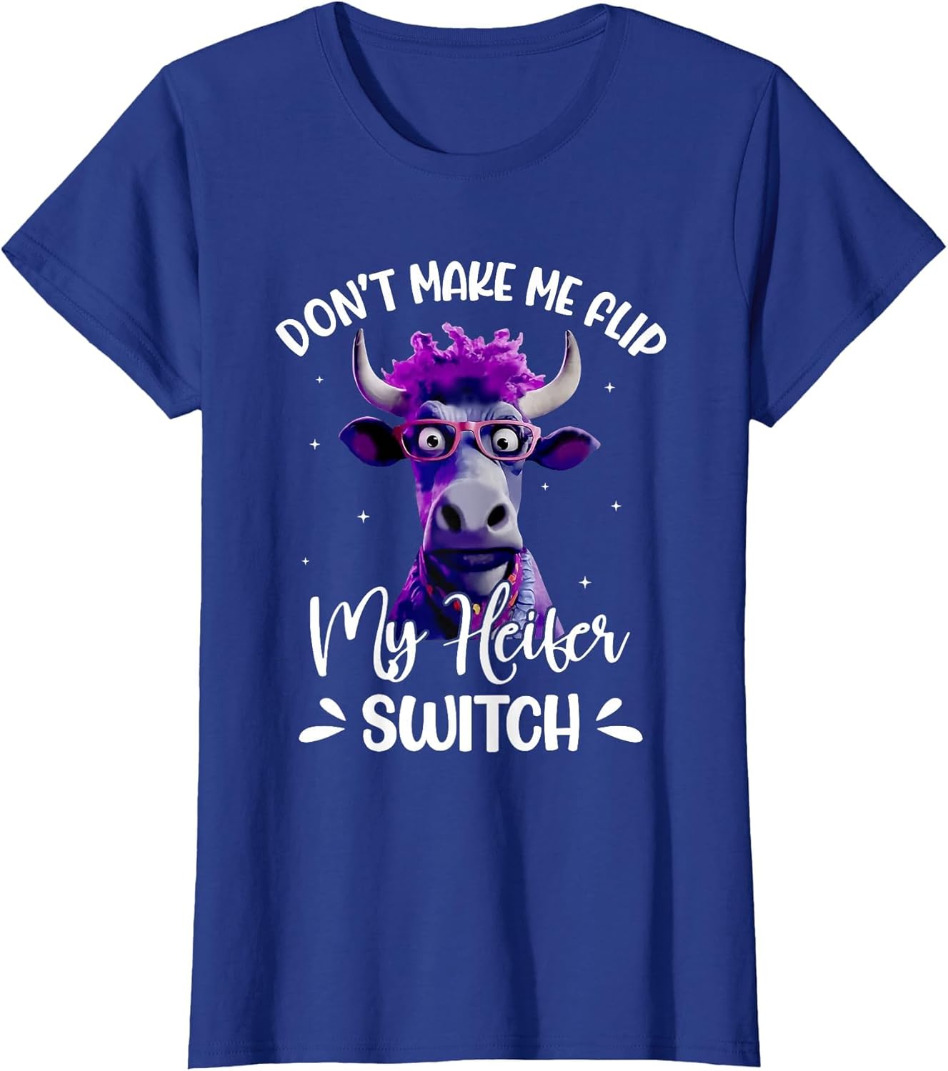 Don't Make Me Flip My Heifer Switch Funny