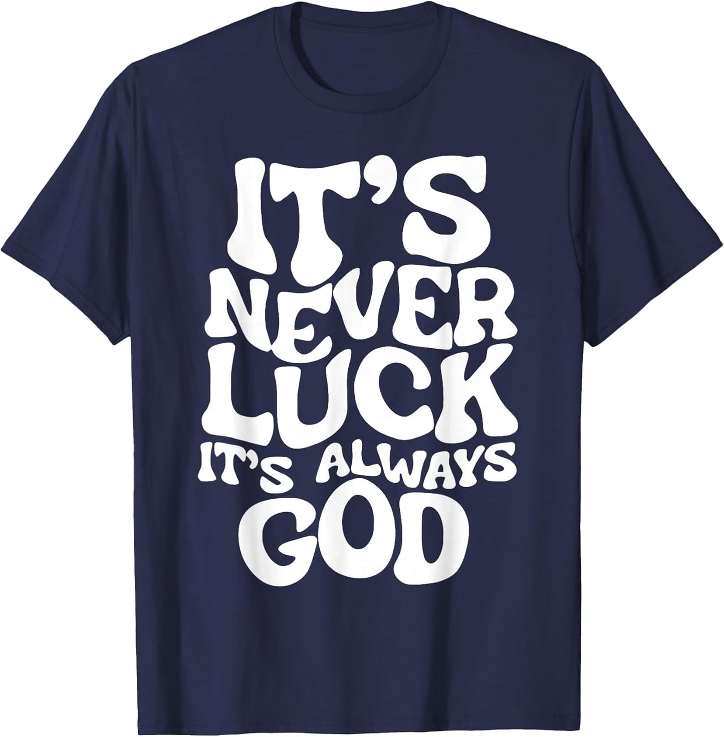 It's Never Luck It's Always God