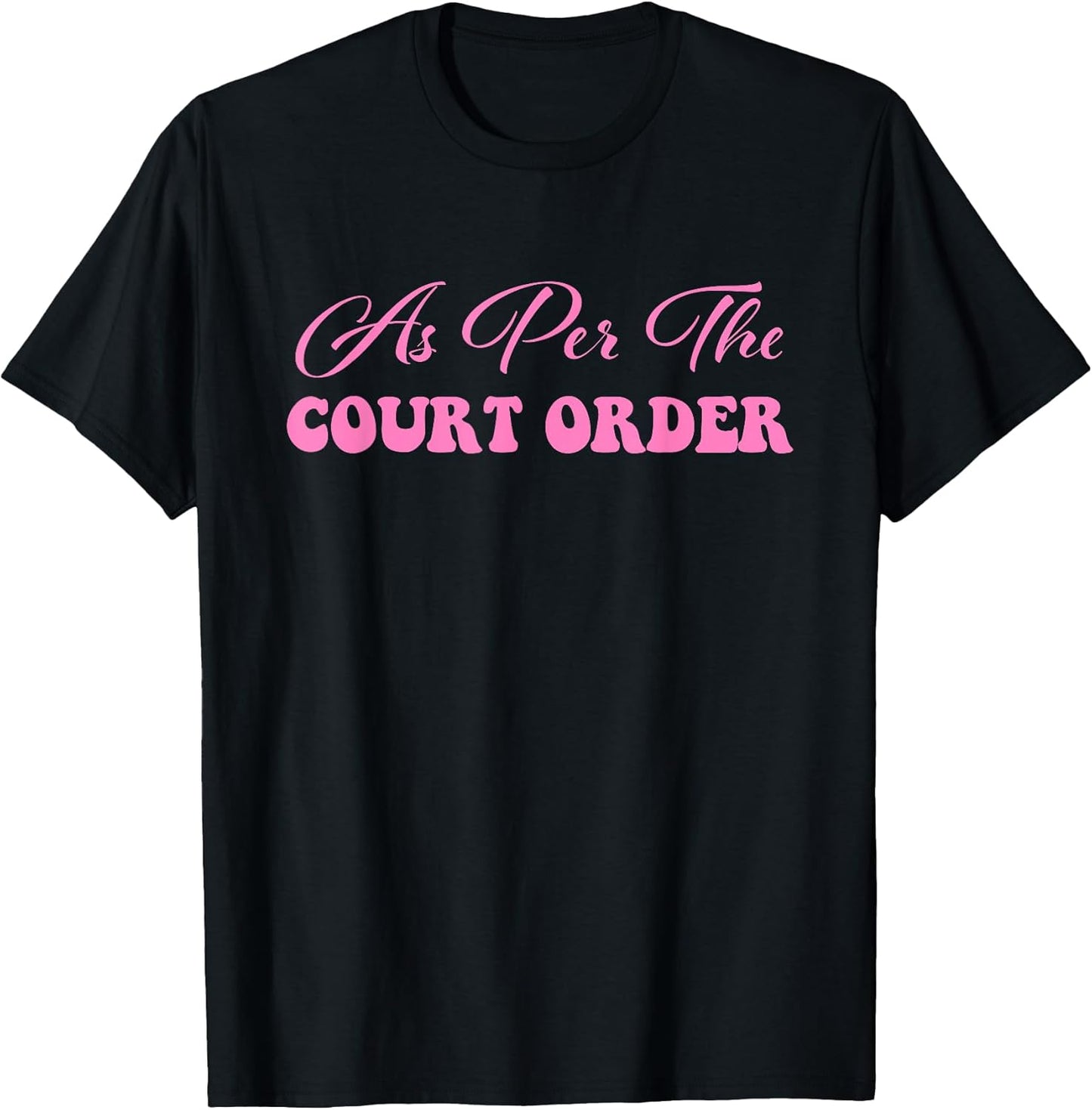 As Per The Court Order Funny Legal Humor