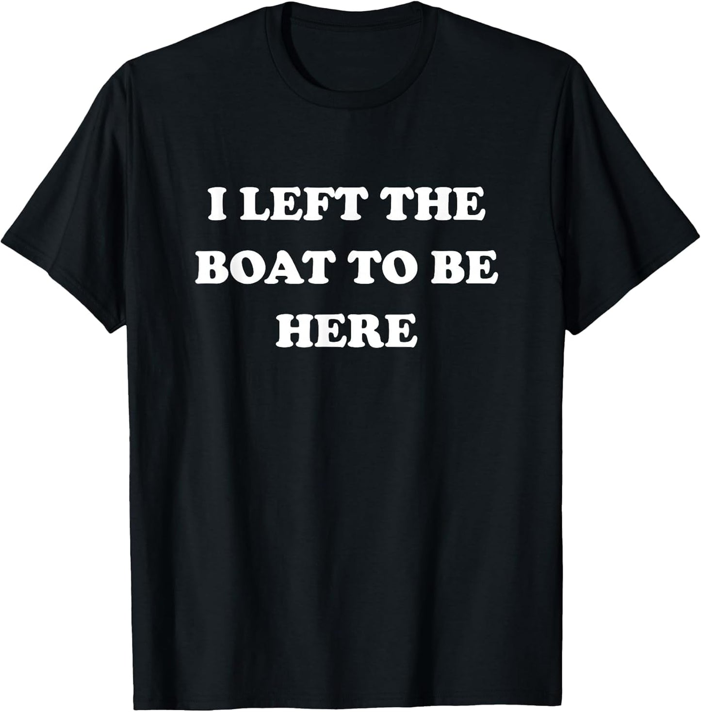 Gifts for Boaters Men Women Left My Boat to Be