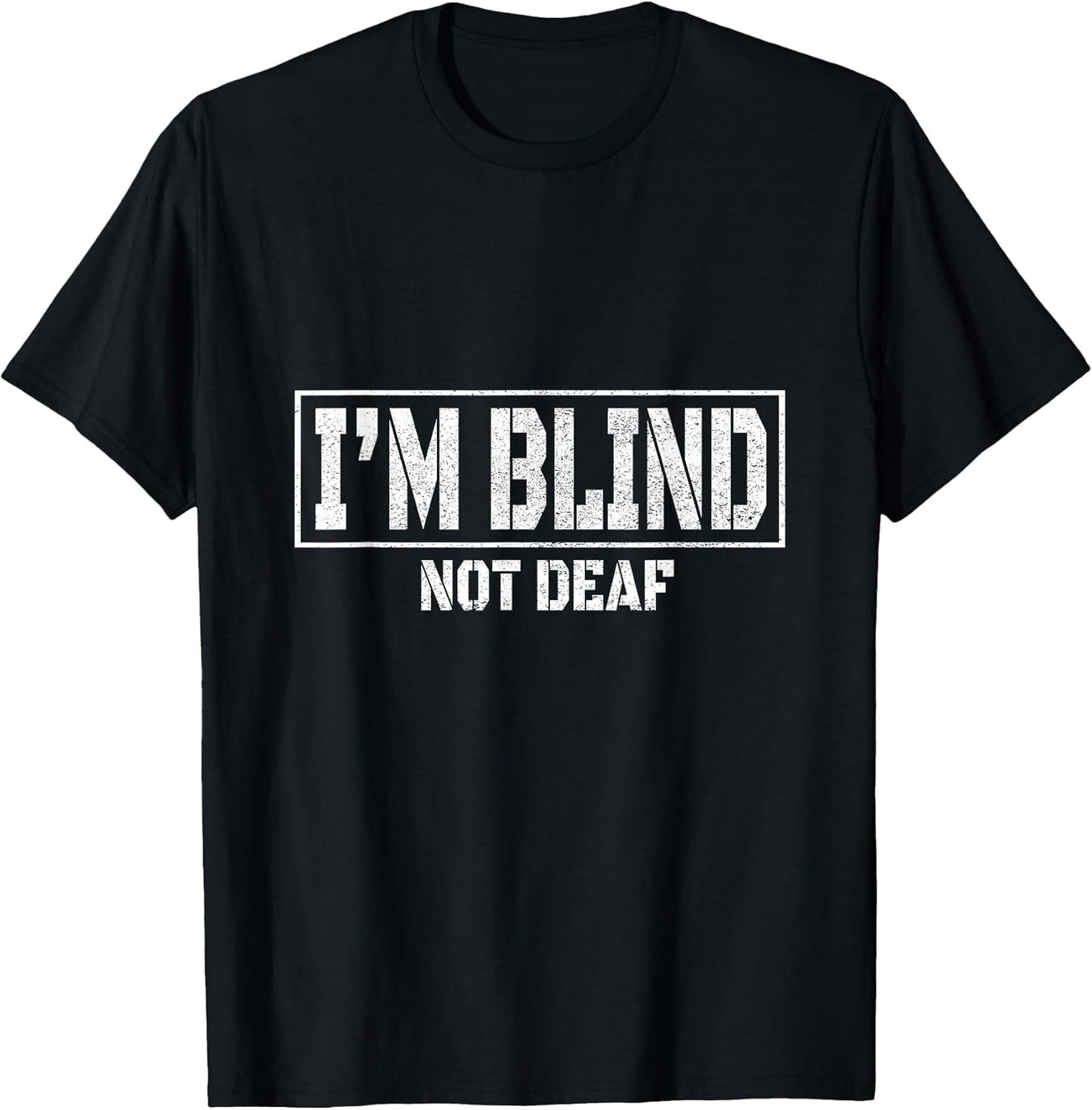 Funny I'm Blind Not Deaf - Blind Awareness