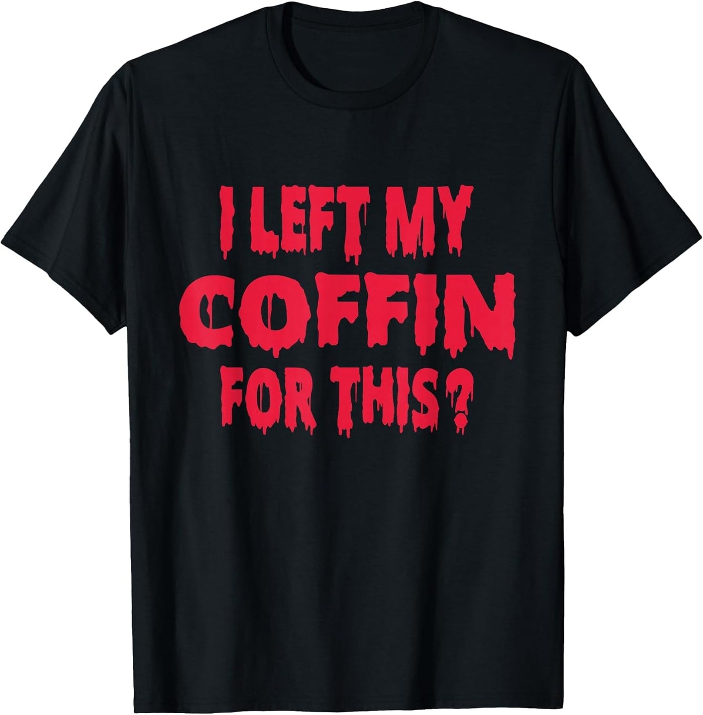 I Left My Coffin for This Funny Scary Halloween