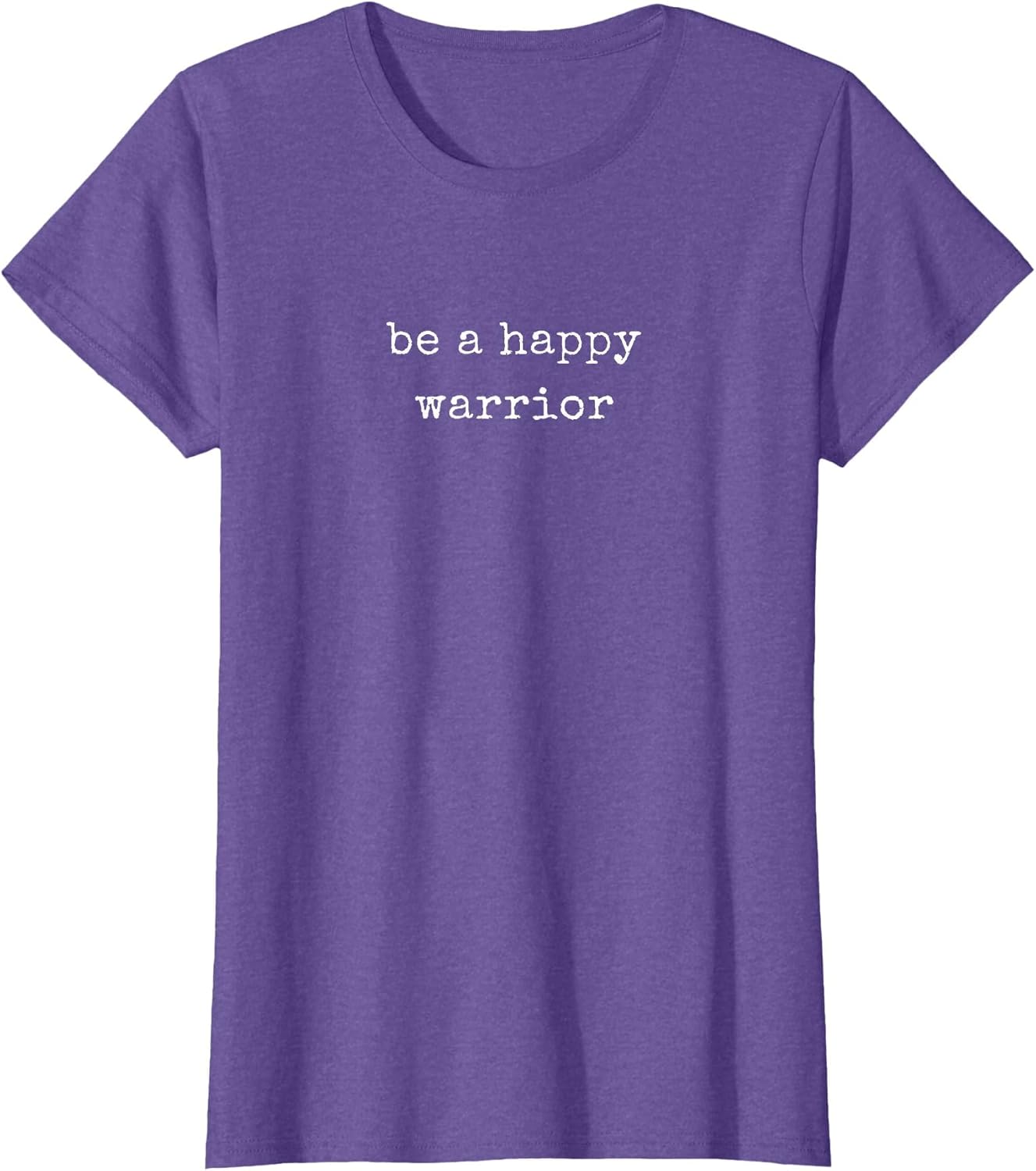 Funny Motivational Be A Happy Warrior