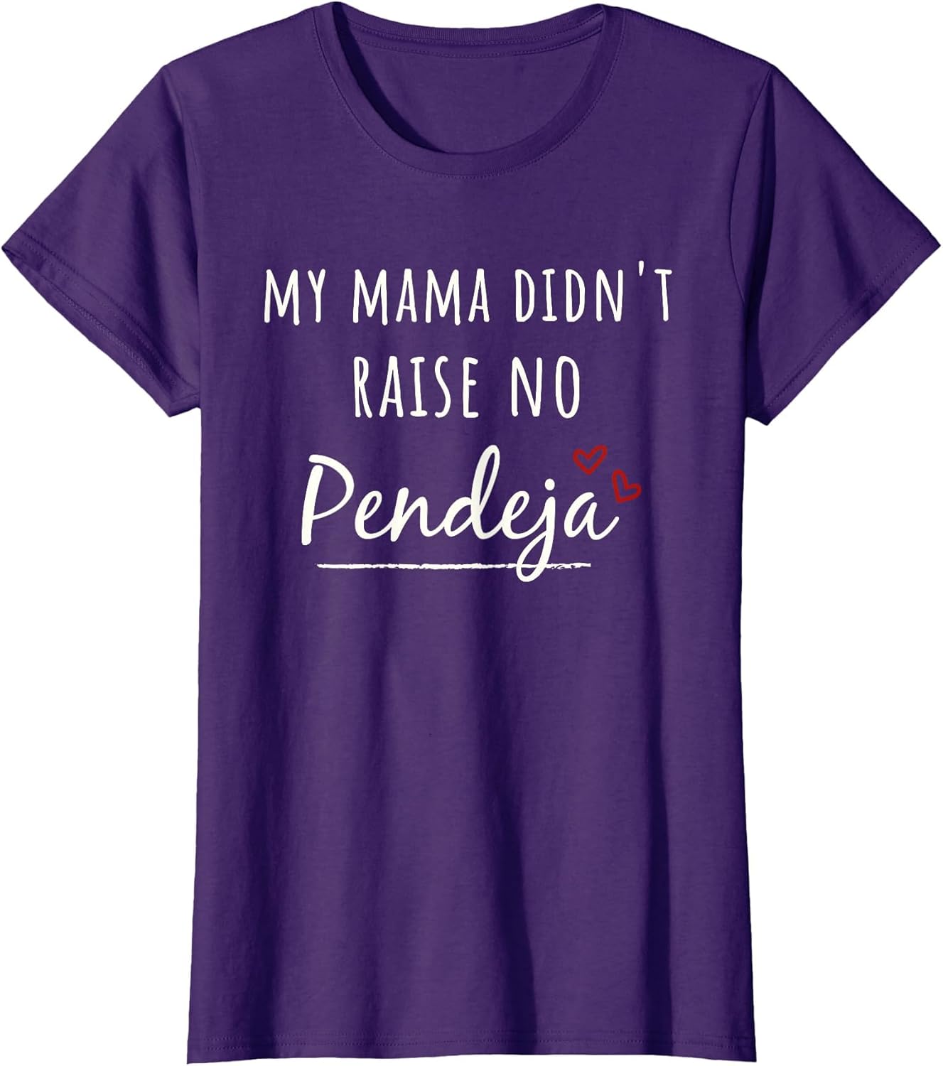 My Mama Didn't Raise NO PENDEJA