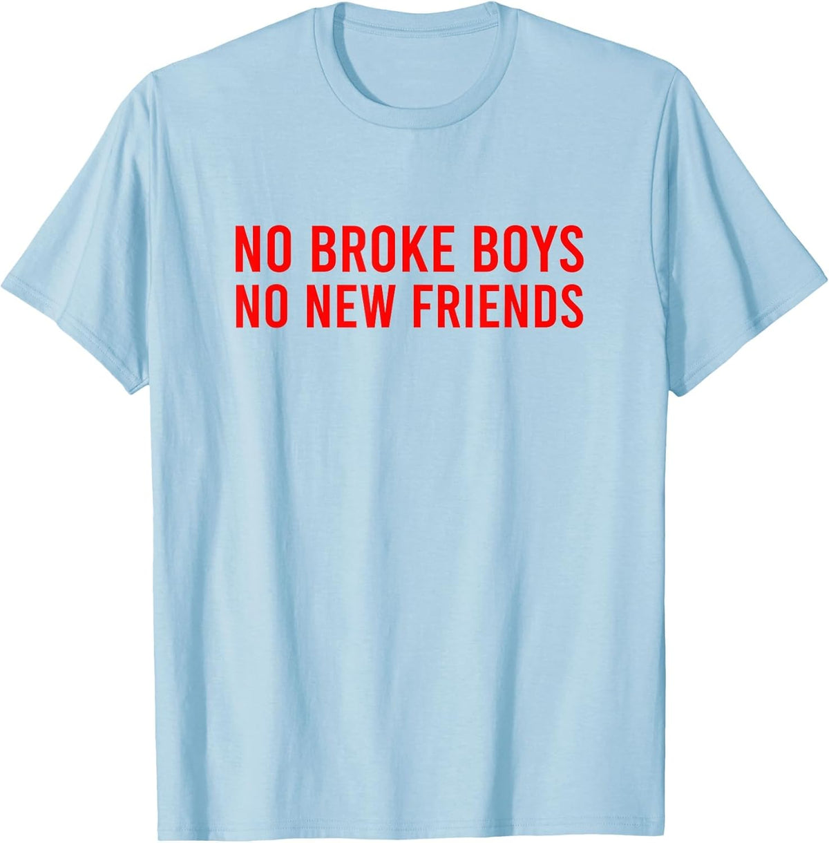 No Broke Boys No New Friends Funny Sassy Baddie