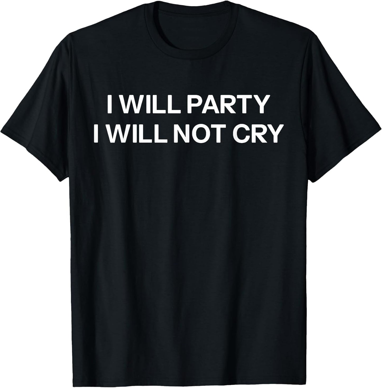 I Will Party I Will Not Cry