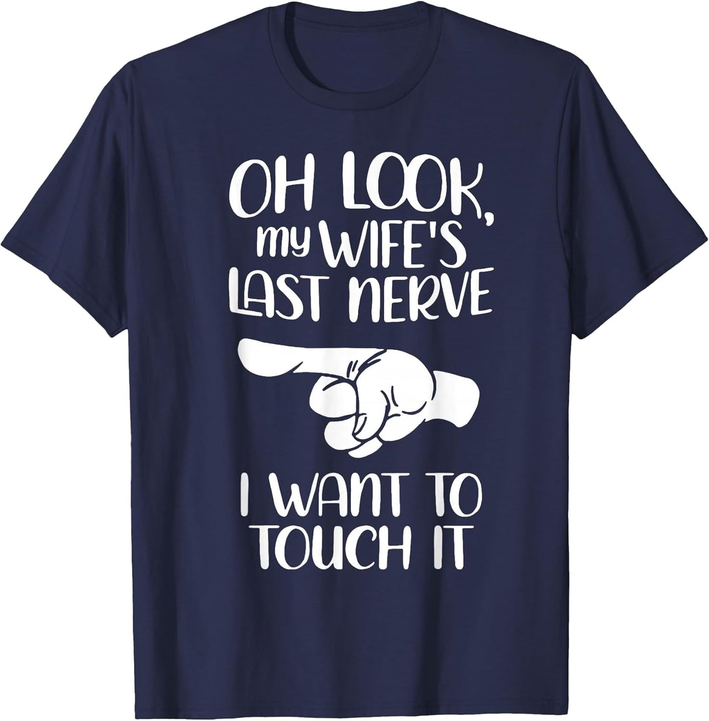 Oh Look My Wife's Last Nerve I Want to Touch It