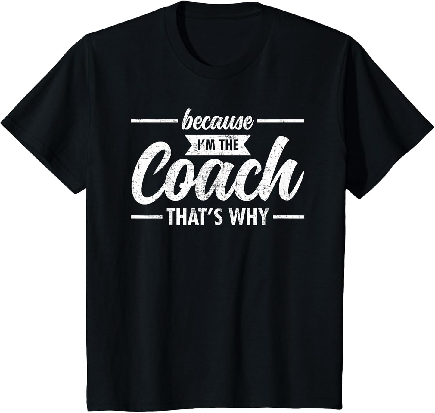 Because I'm The Coach That's Why Design