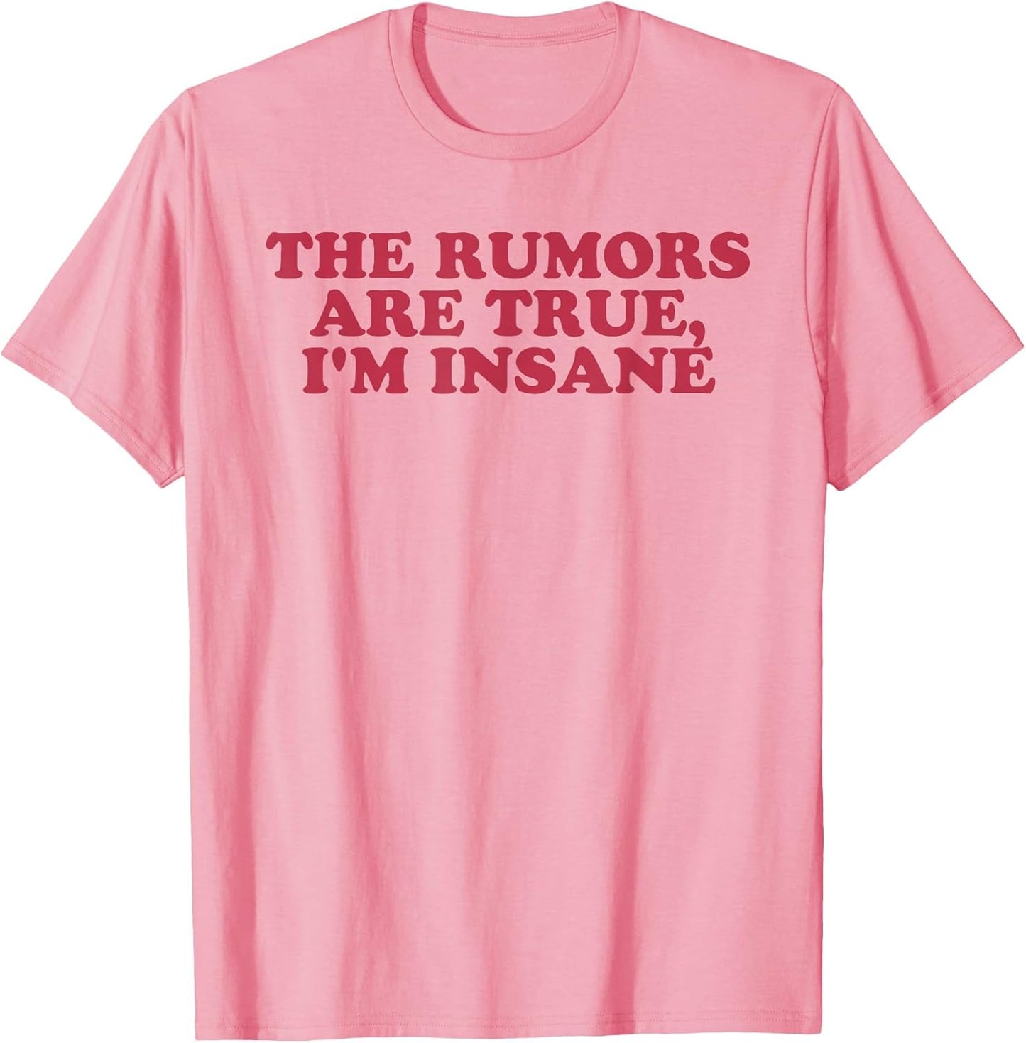 The Rumors are True, I'm Insane Funny Design
