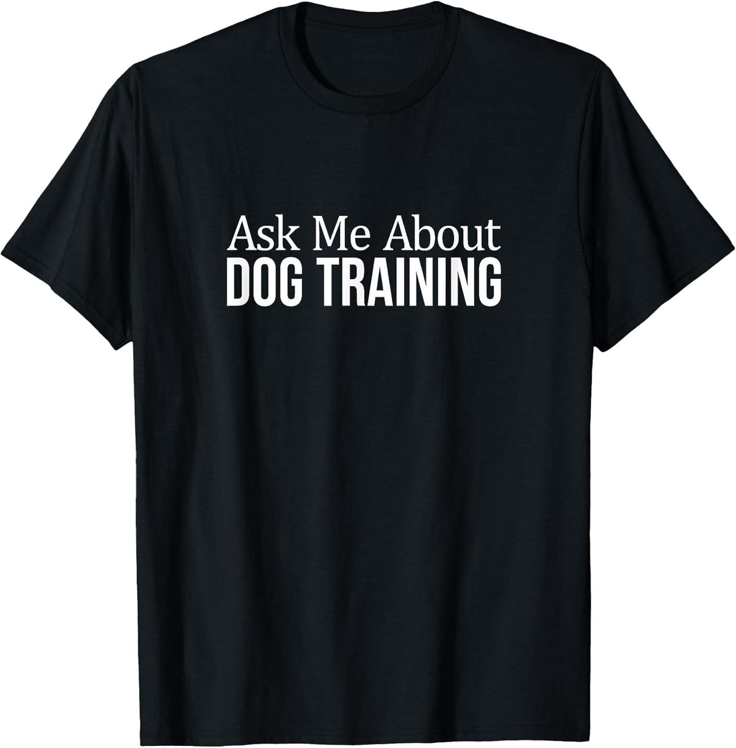 Ask Me About Dog Training