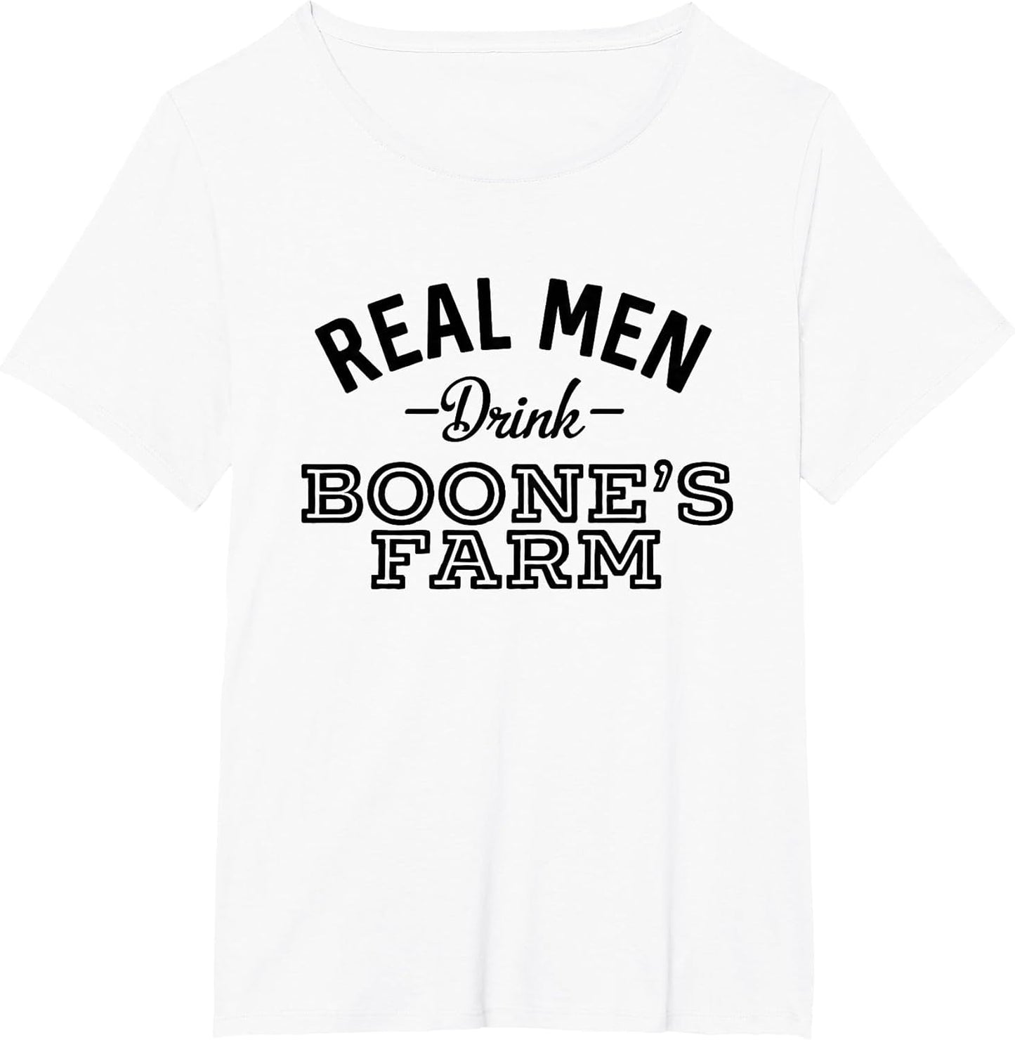 Real Men Drink Boone's Farm Funny Wine Alcohol