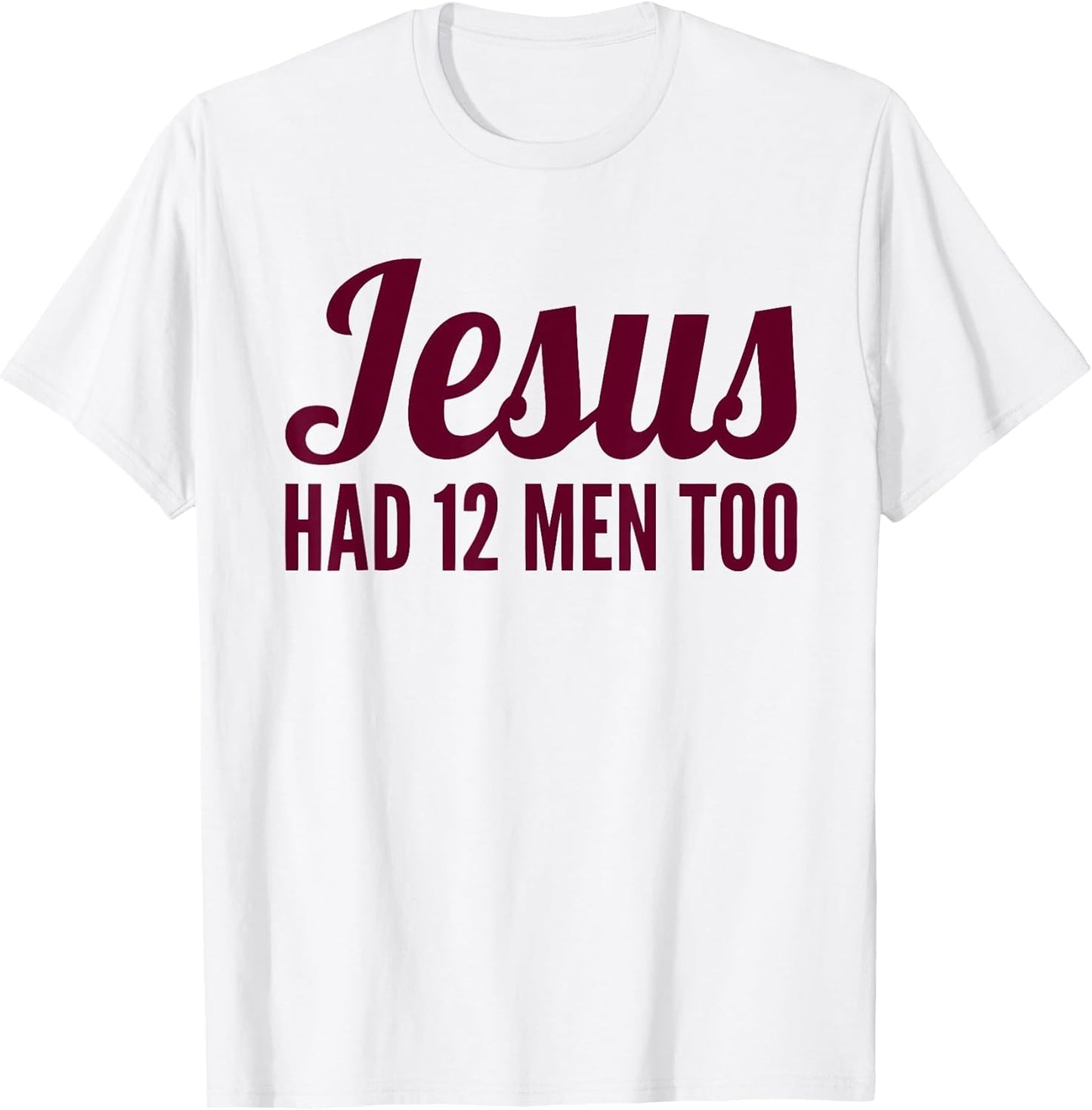 Texas Shirt | Jesus Has 12 Men Too Shirt