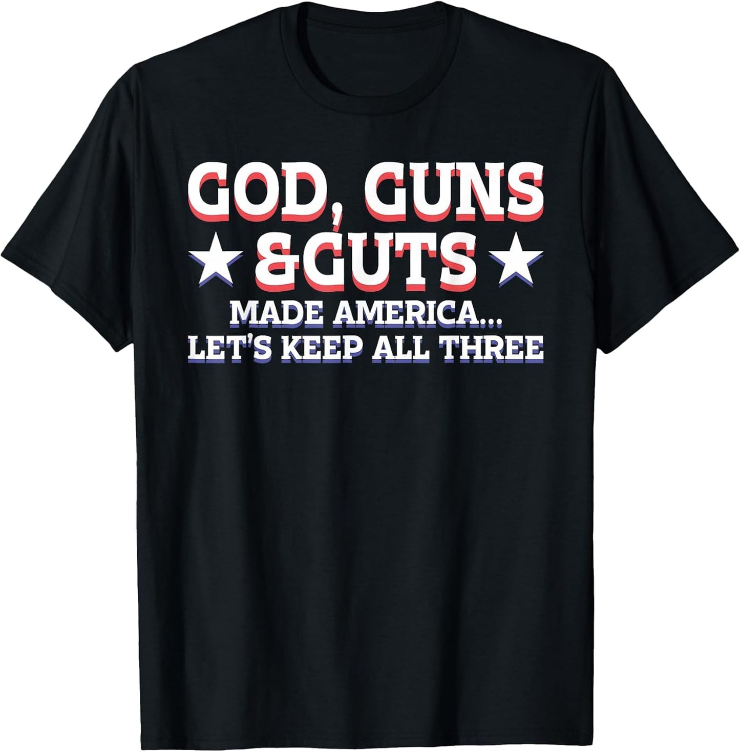 God Guns and Guts Made America Let's Keep All