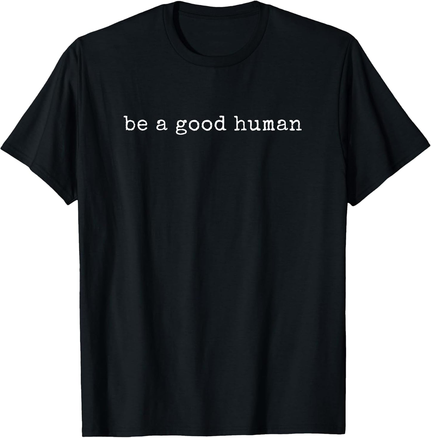 Funny Motivational Be A Good Human