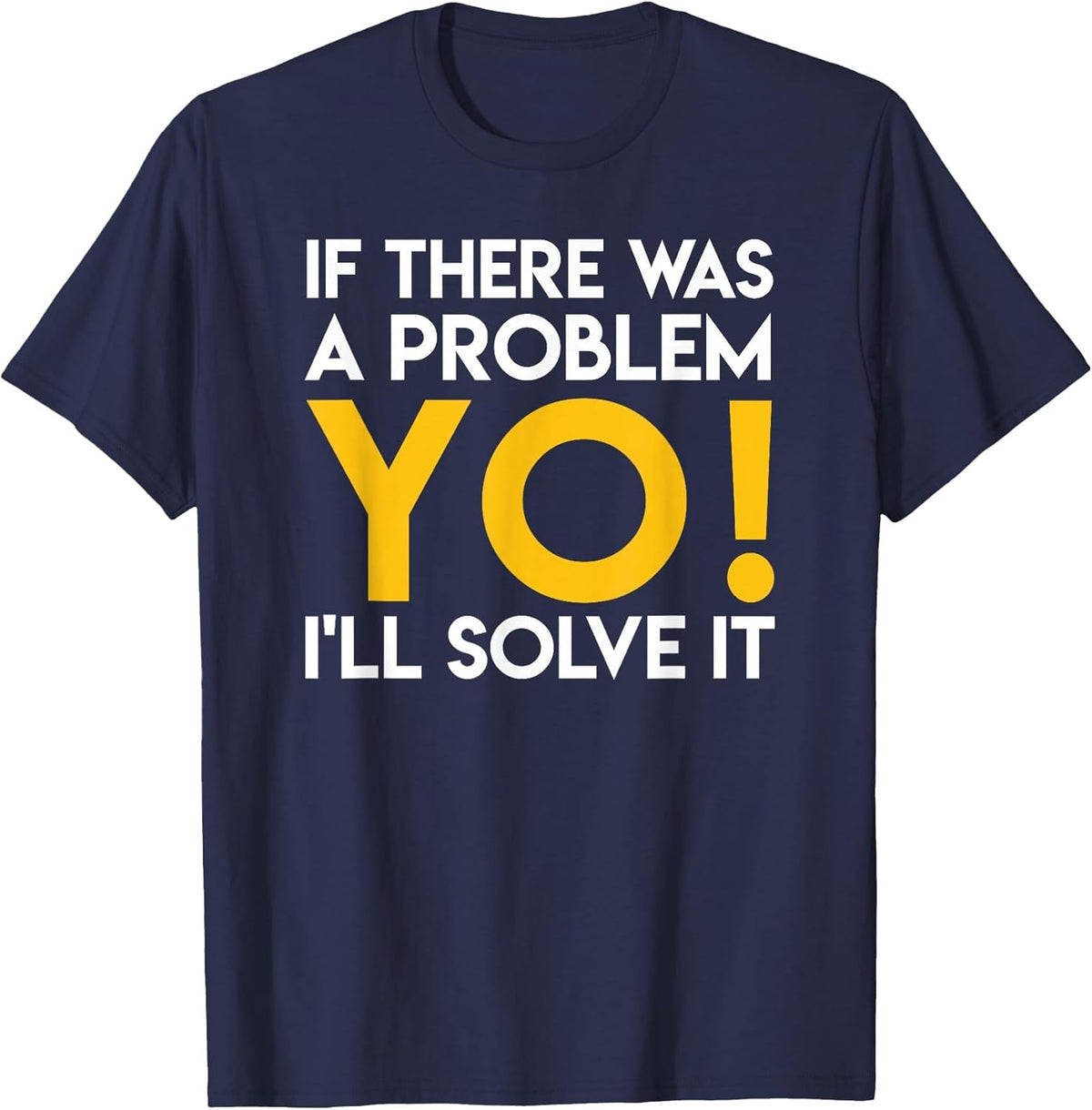 If There was A Problem, I'll Solve It