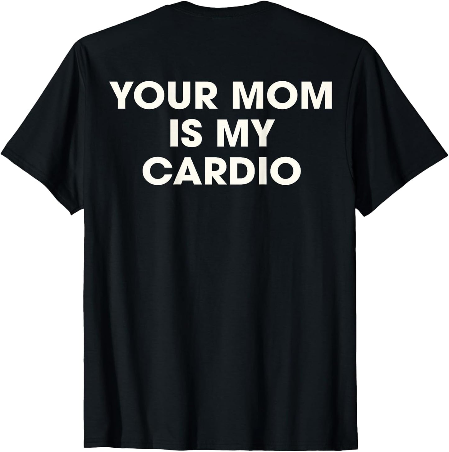 (ON Back) Your Mom is My Cardio