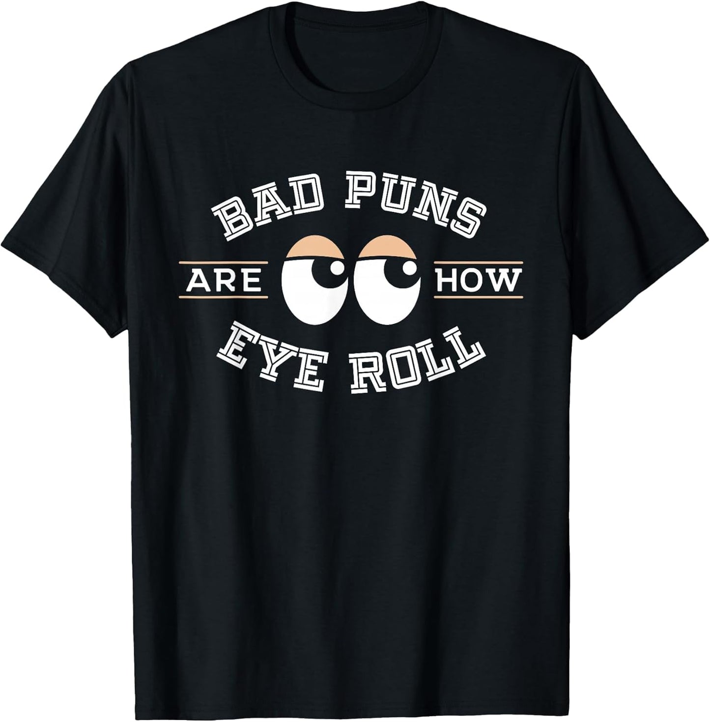 Bad Puns are How Eye Roll - Funny Bad Puns