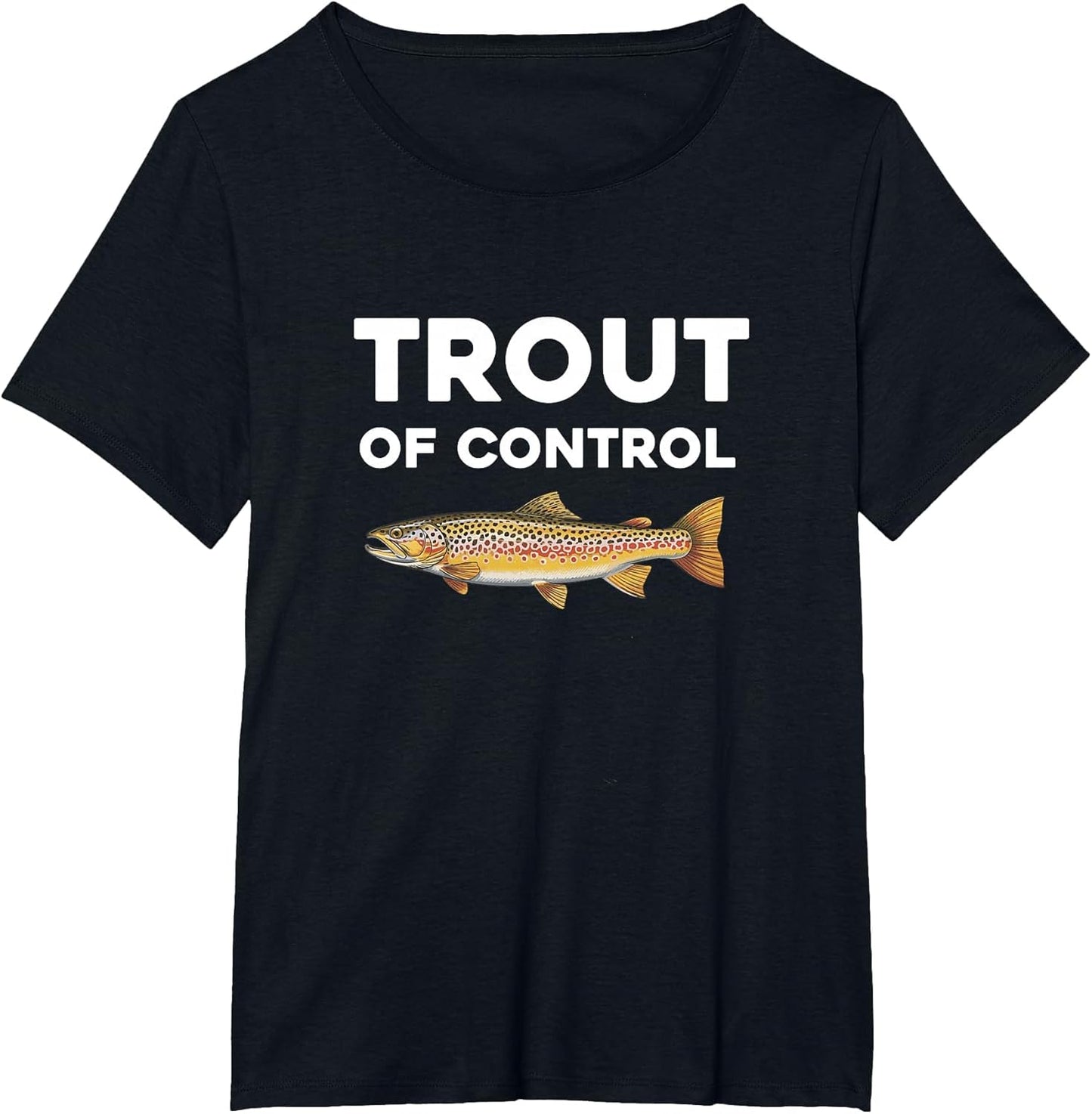 Trout of Control Funny Fly Fishing Gone Fishing