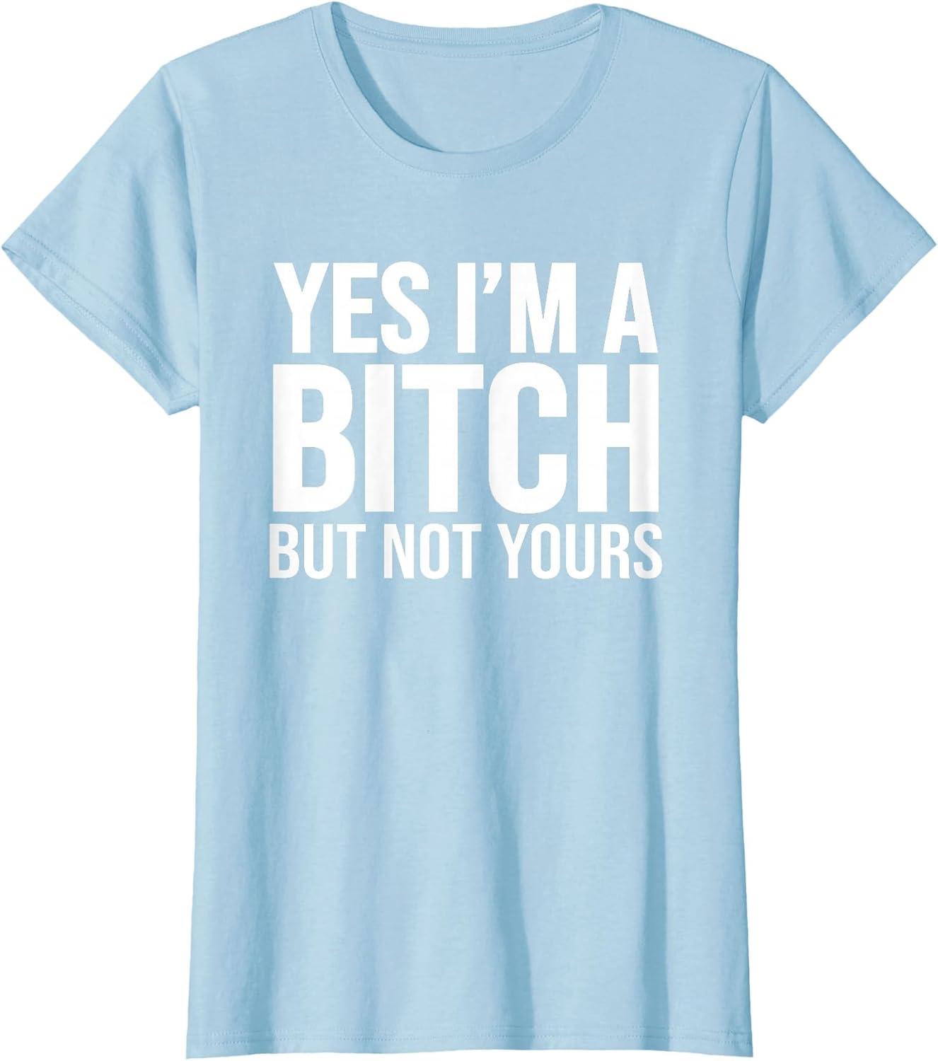 Yes I'm A Bitch But Not Yours