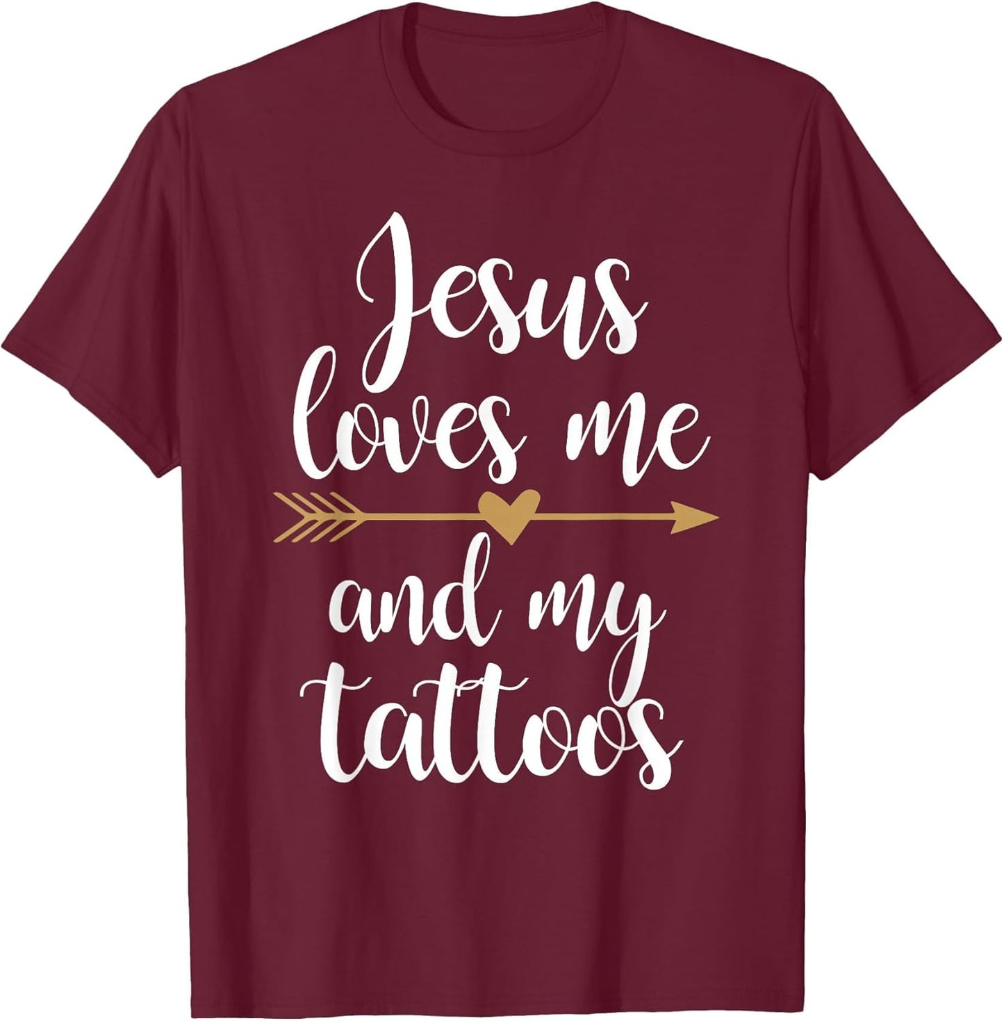 Jesus Loves Me and My Tattoos Shirt