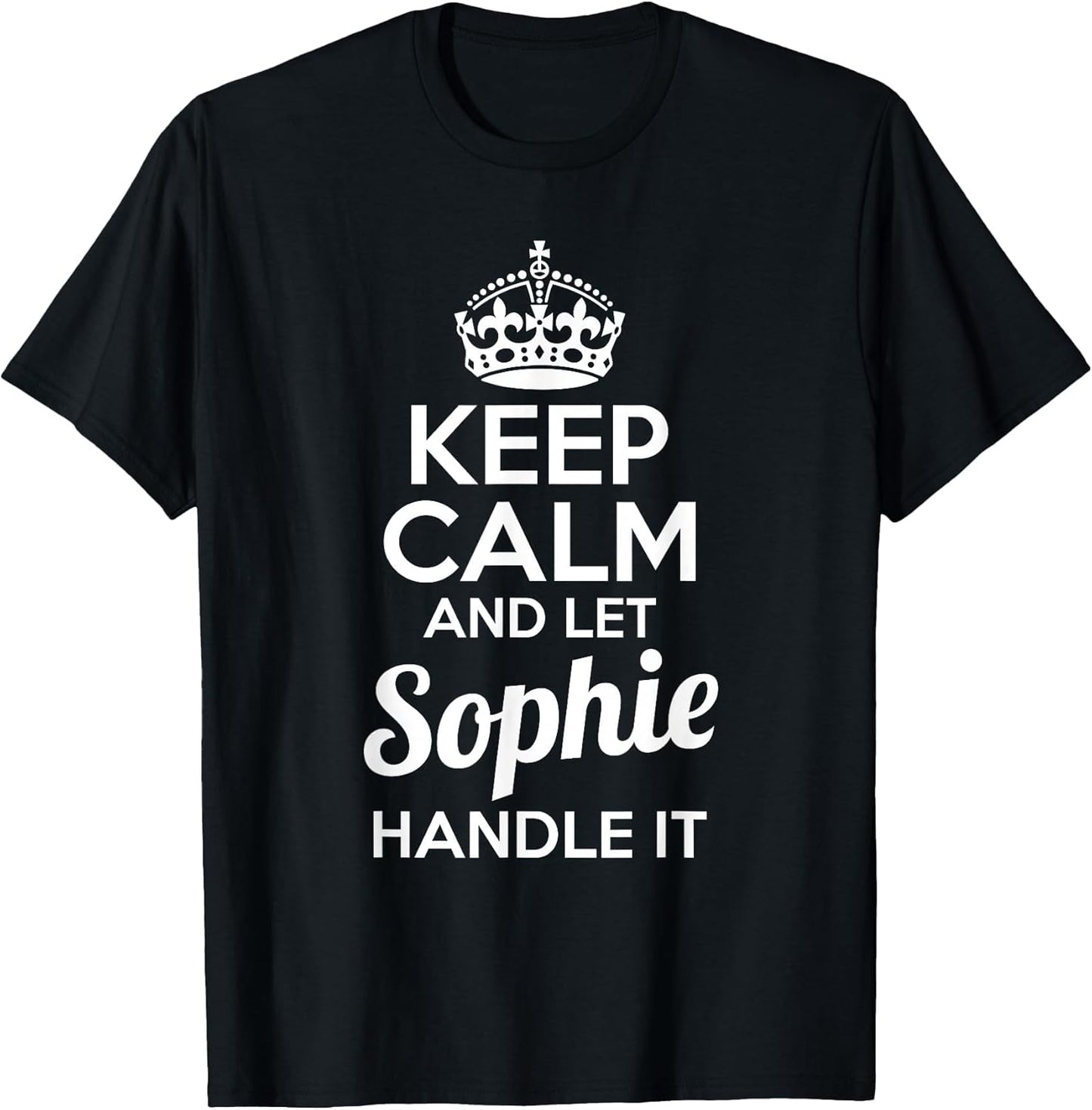 Sophie Keep Calm and Let Sophie Handle It