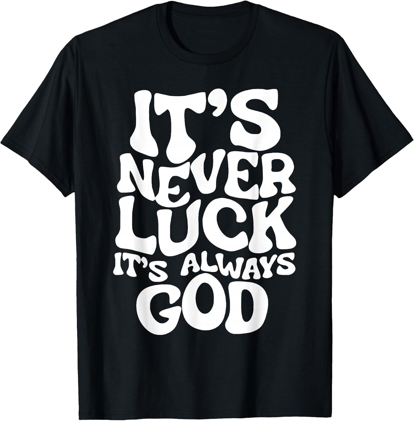 It's Never Luck It's Always God
