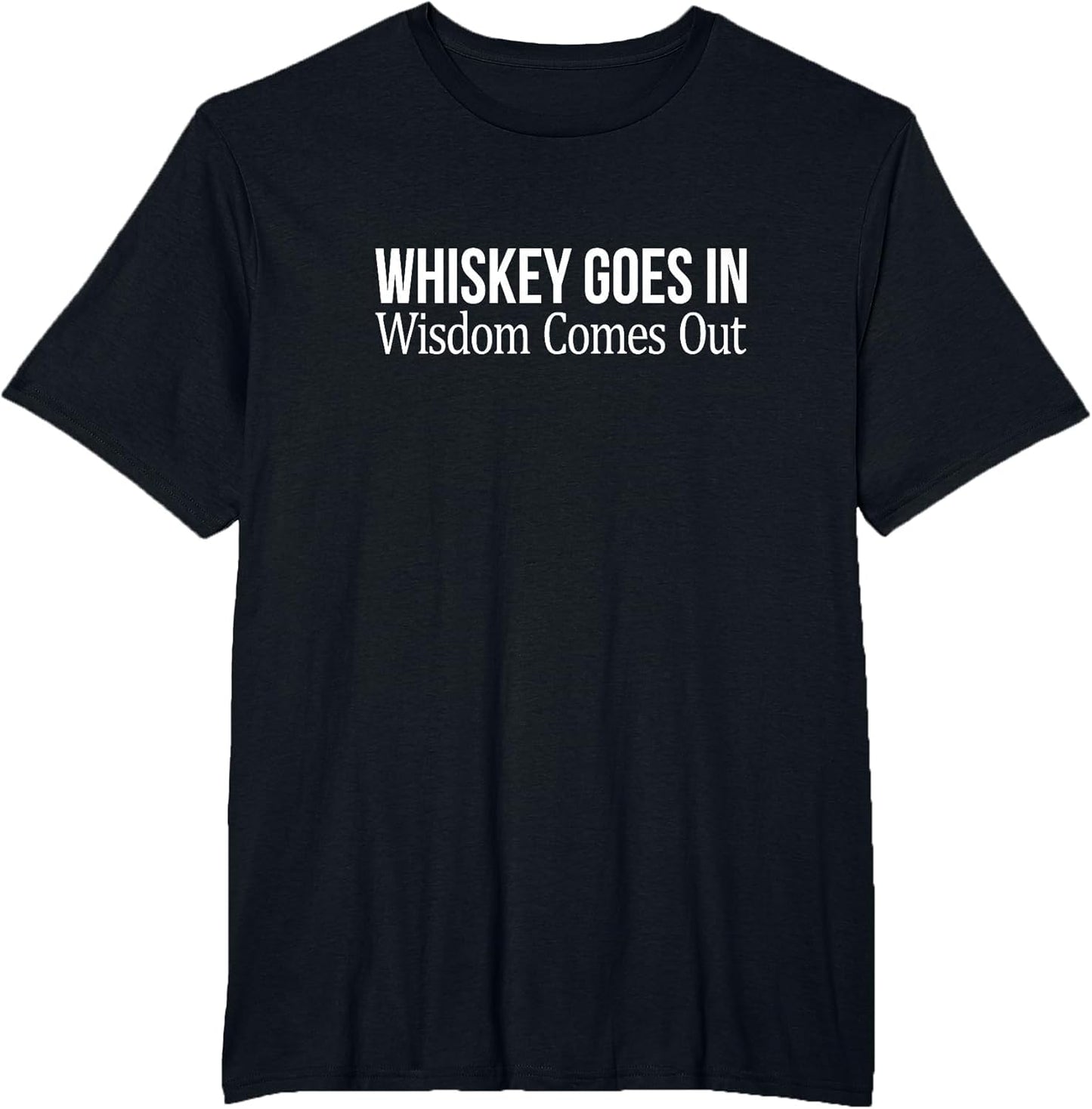 Whiskey Goes in - Wisdom Comes Out