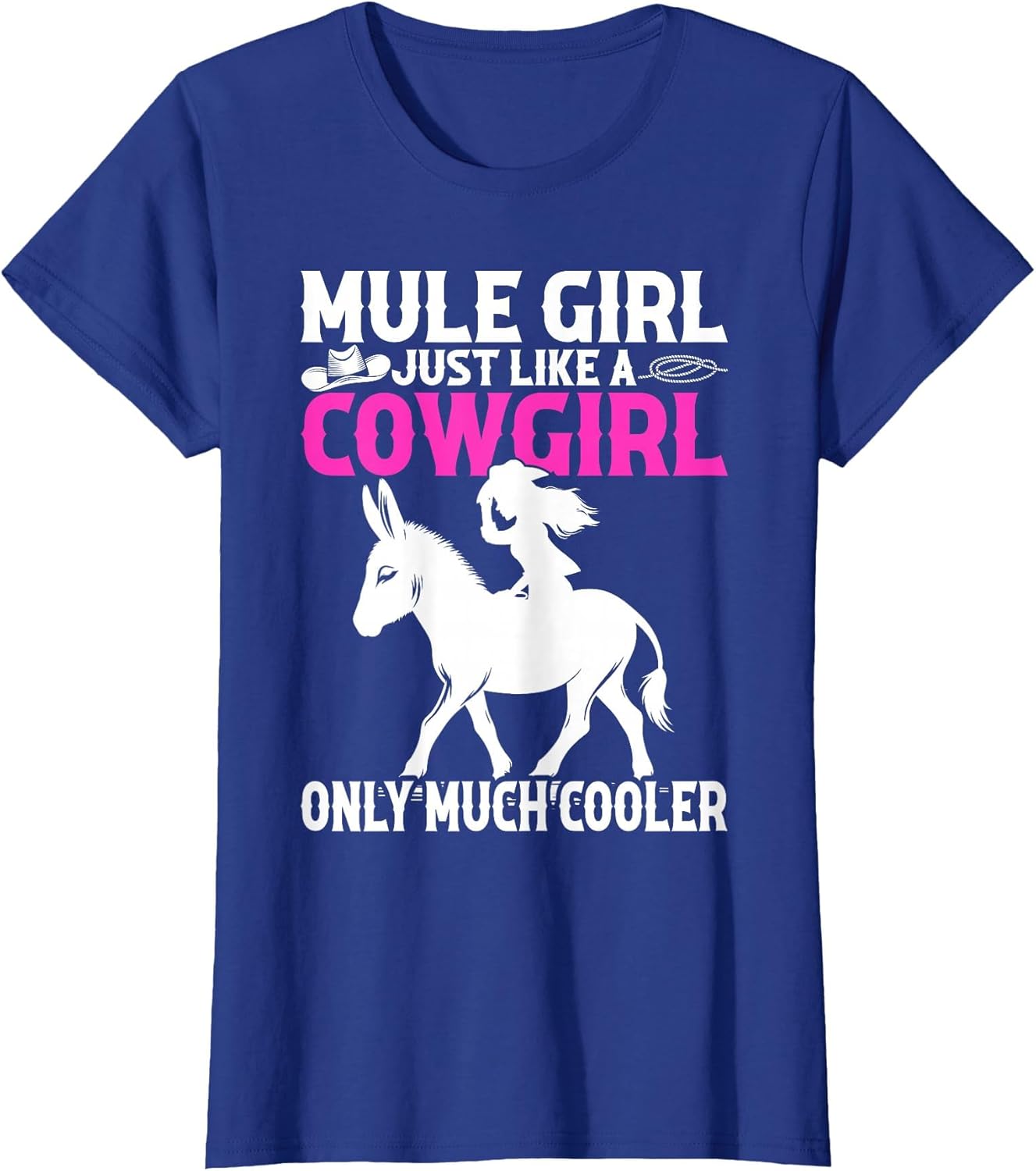 Mule for Girls - Mule Girl Just Like A Cowgirl