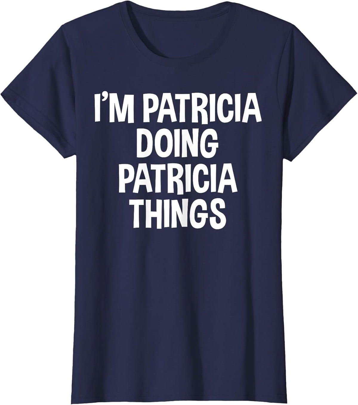 I'm Patricia Doing Patricia Things Funny Saying