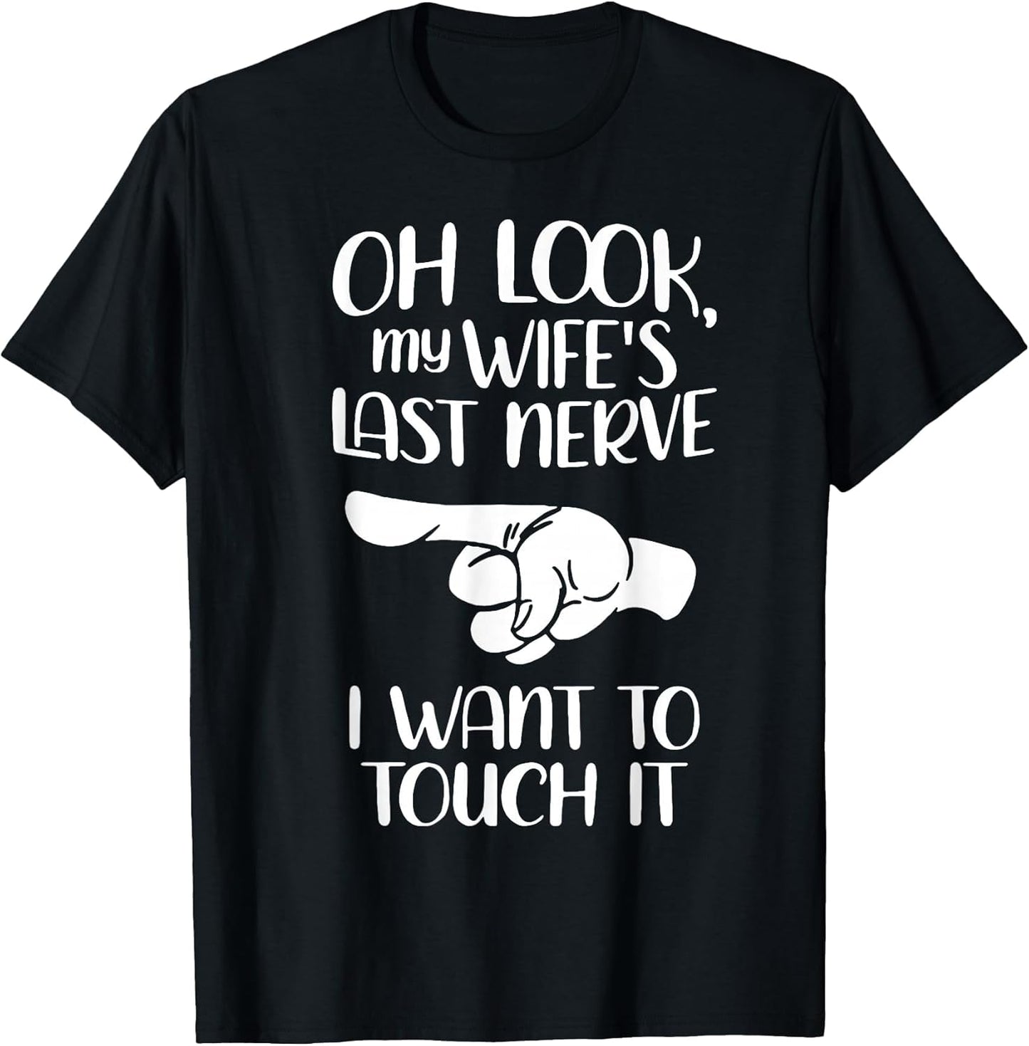 Oh Look My Wife's Last Nerve I Want to Touch It