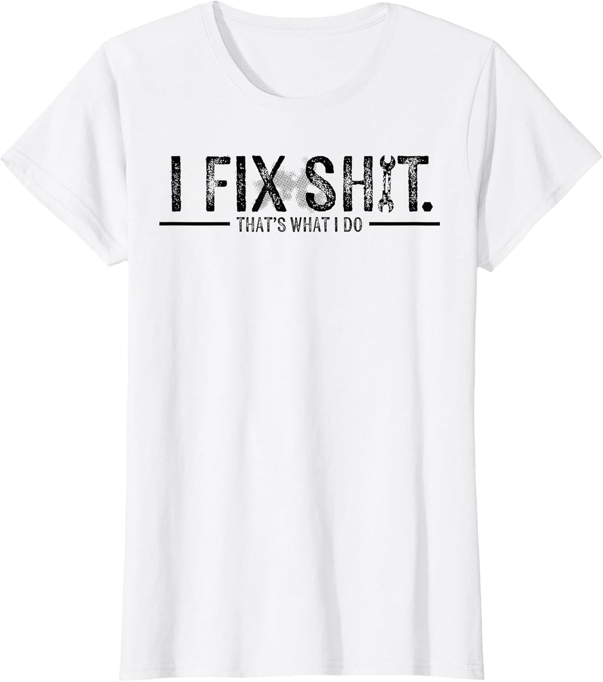 I Fix Shit That's What I Do