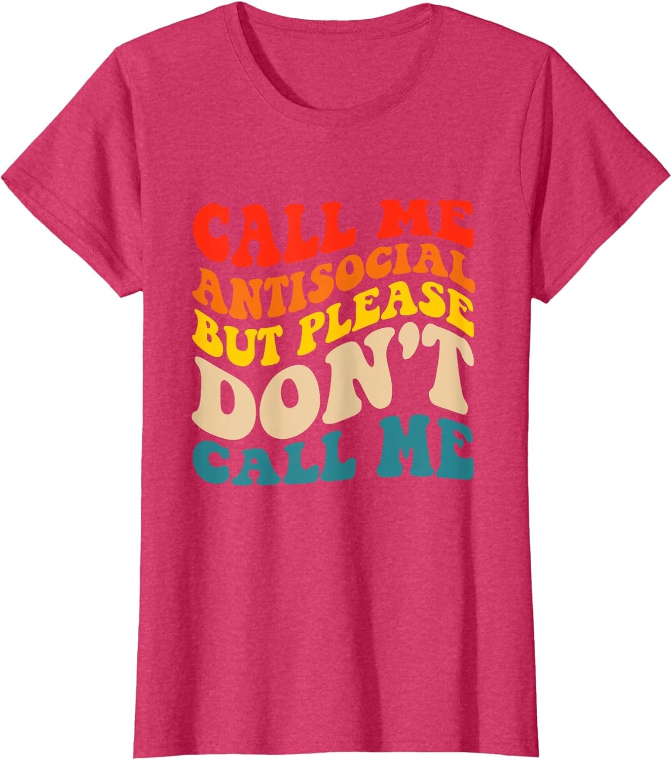 Call Me Antisocial But Please Don't Call Me
