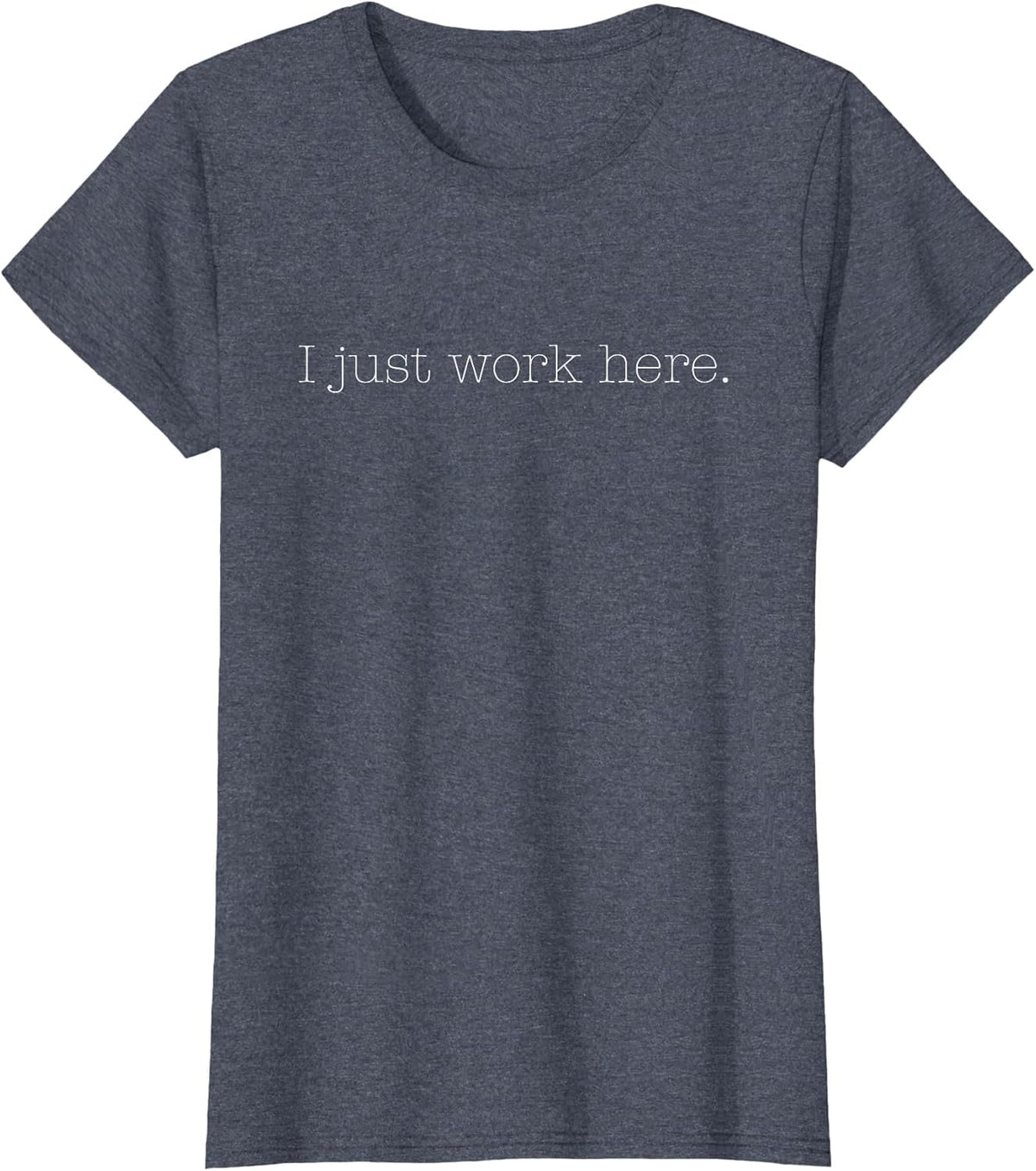 Sarcastic I Just Work Here Quote