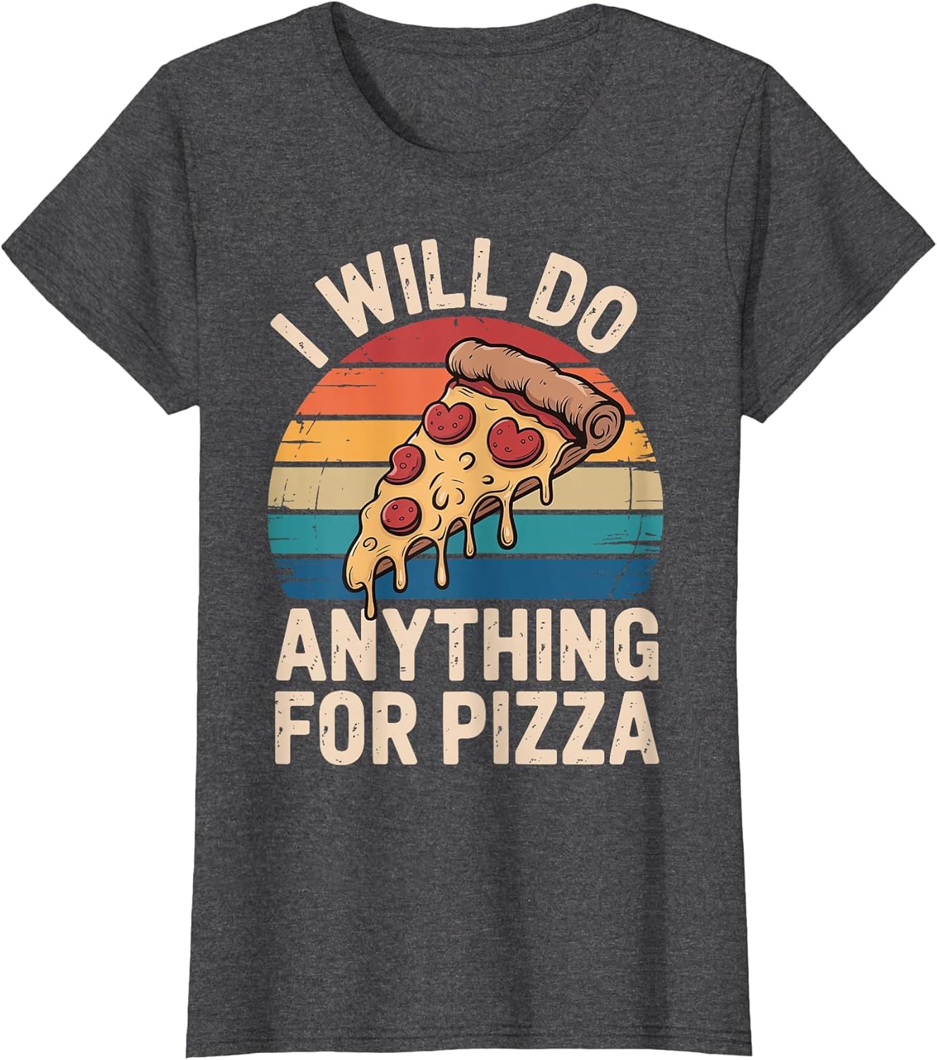 I Will Do Anything for Pizza