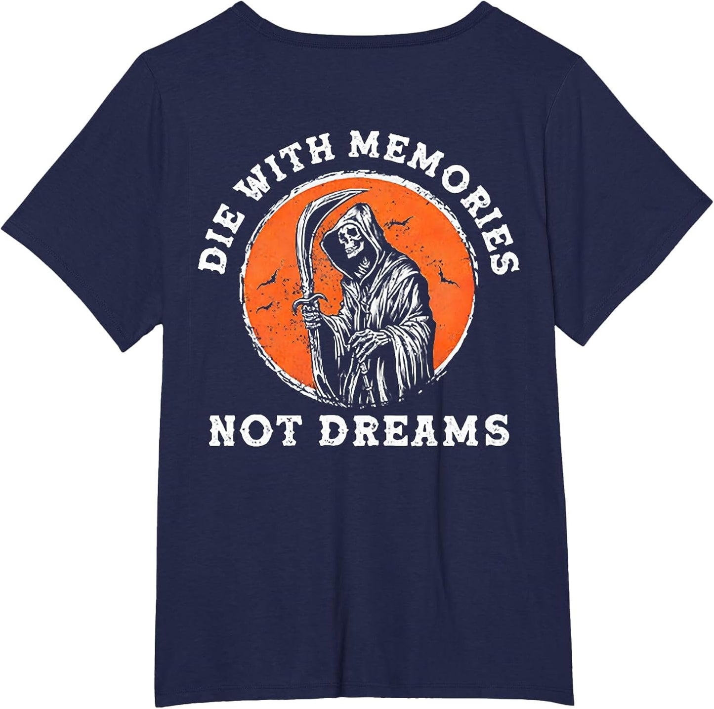 Die with Memories Not Dreams (on Back)