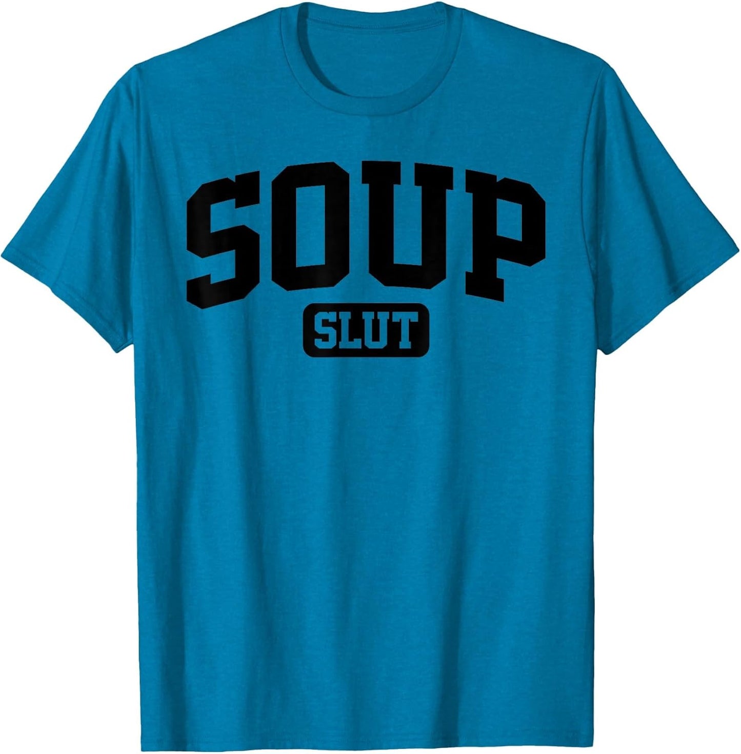 Soup Slut Funny Saying Sarcastic Humor