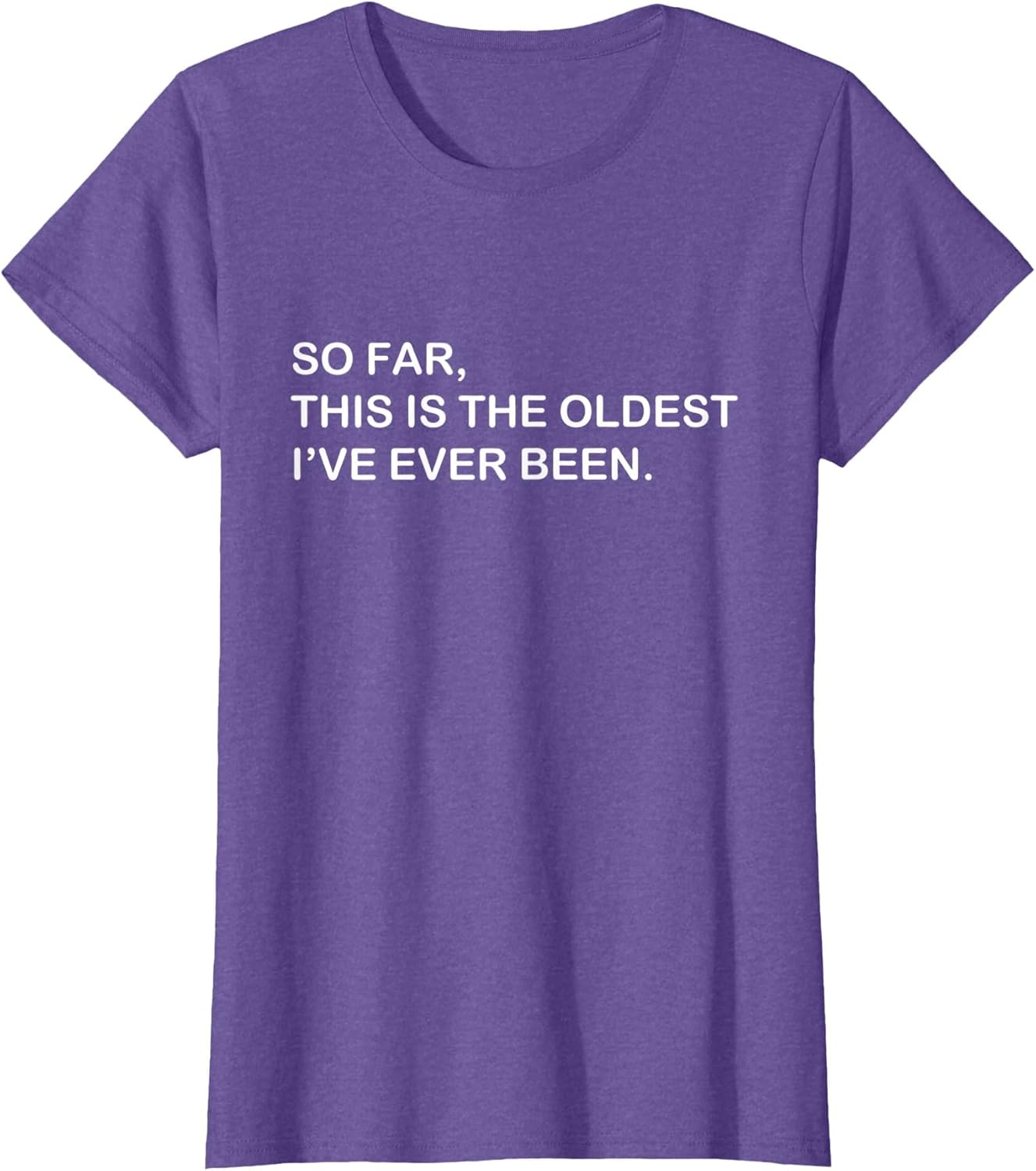 So Far This is The Oldest I've Ever Been