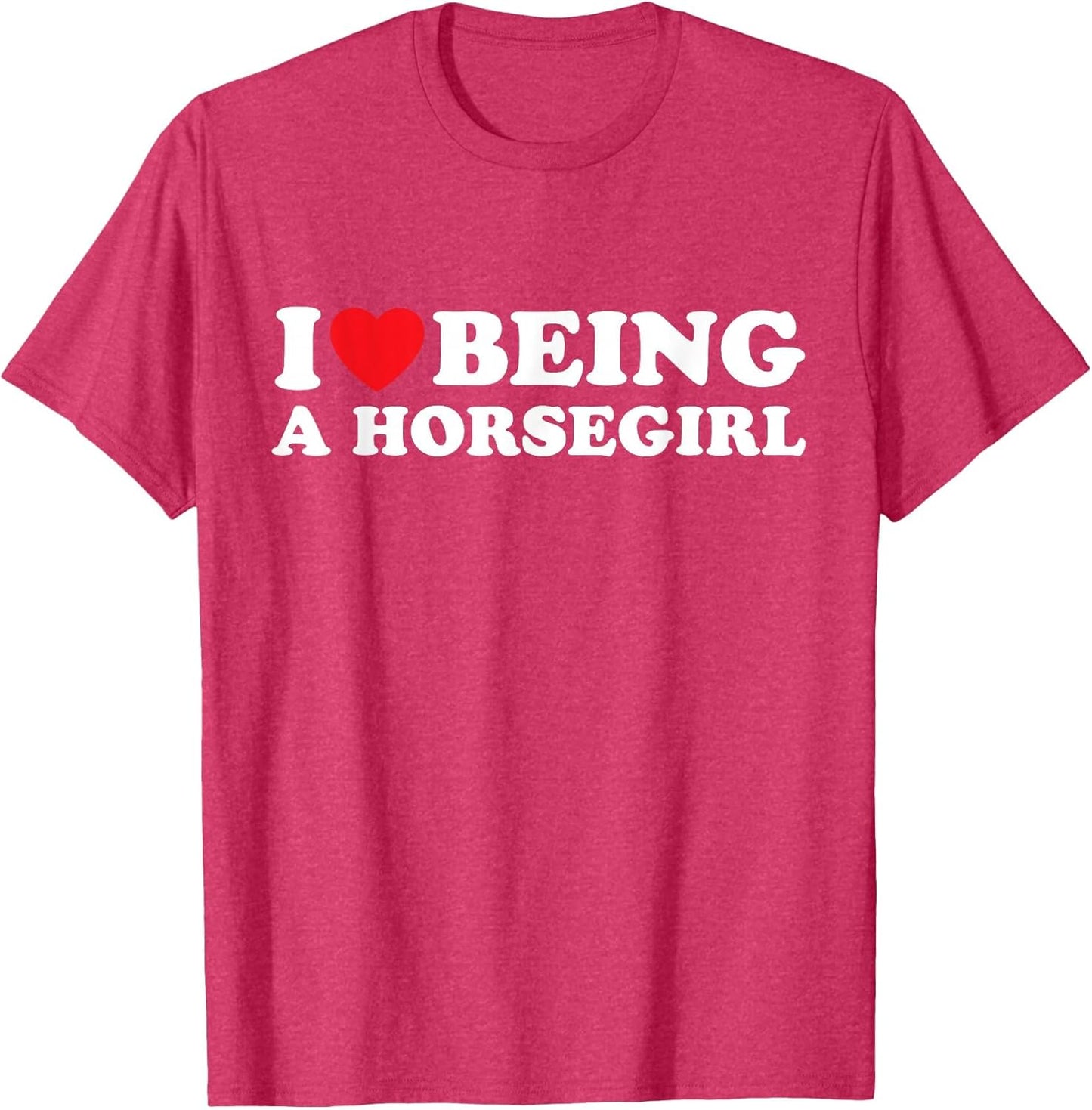 I Love Heart Being A Horsegirl Horse Girl