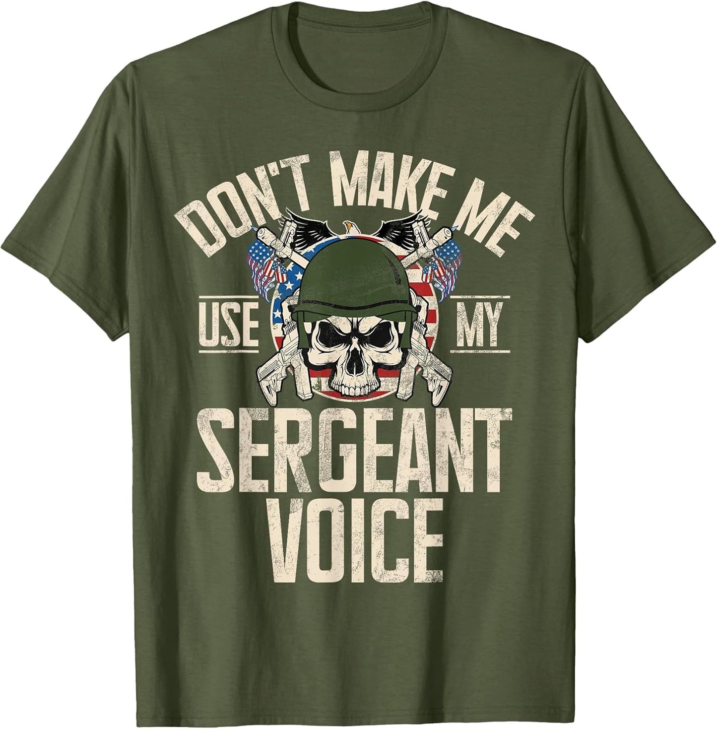 Don't Make Me Use My Sergeant Voice Veteran
