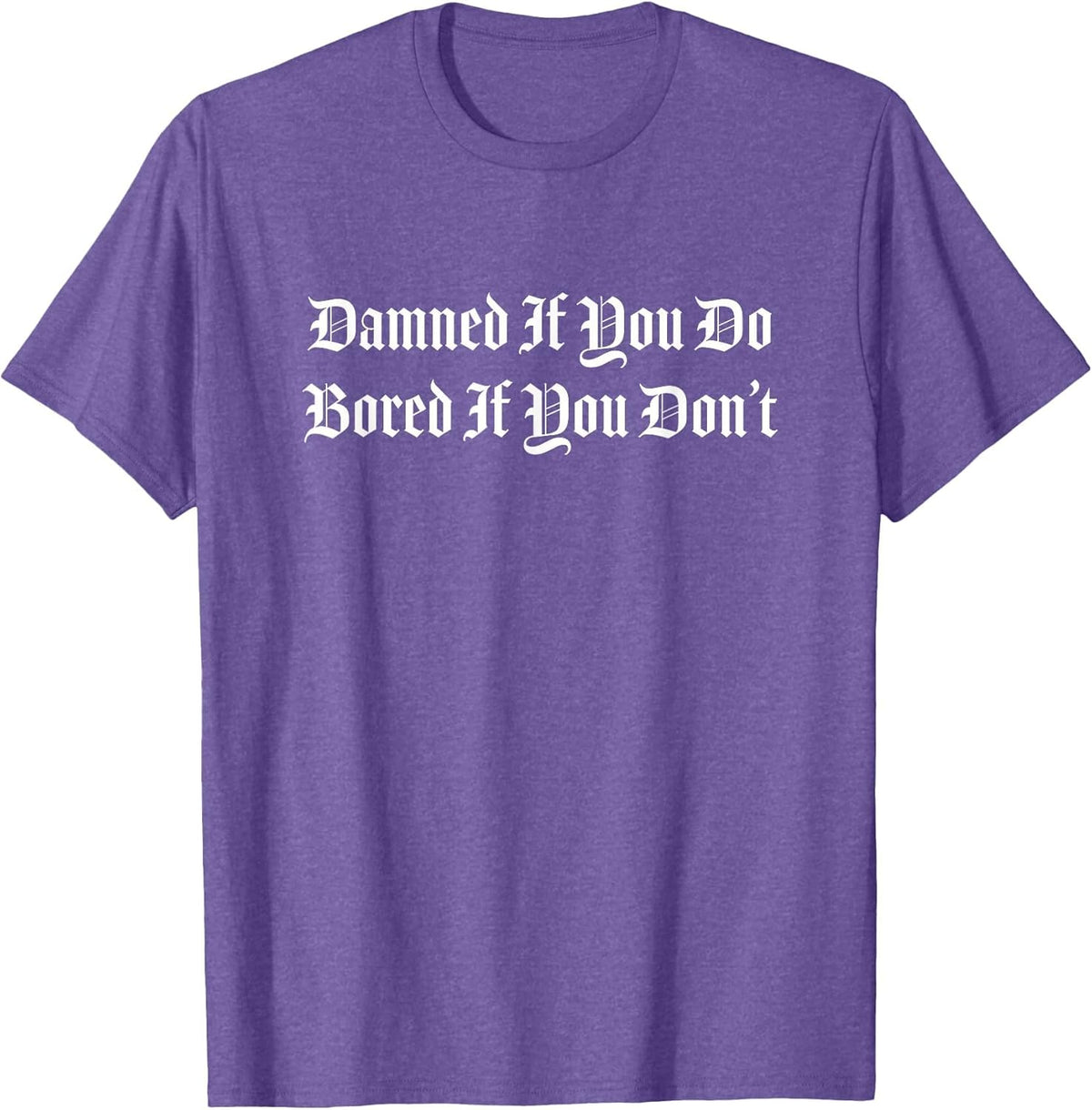Damned If You Do Bored If You Don't
