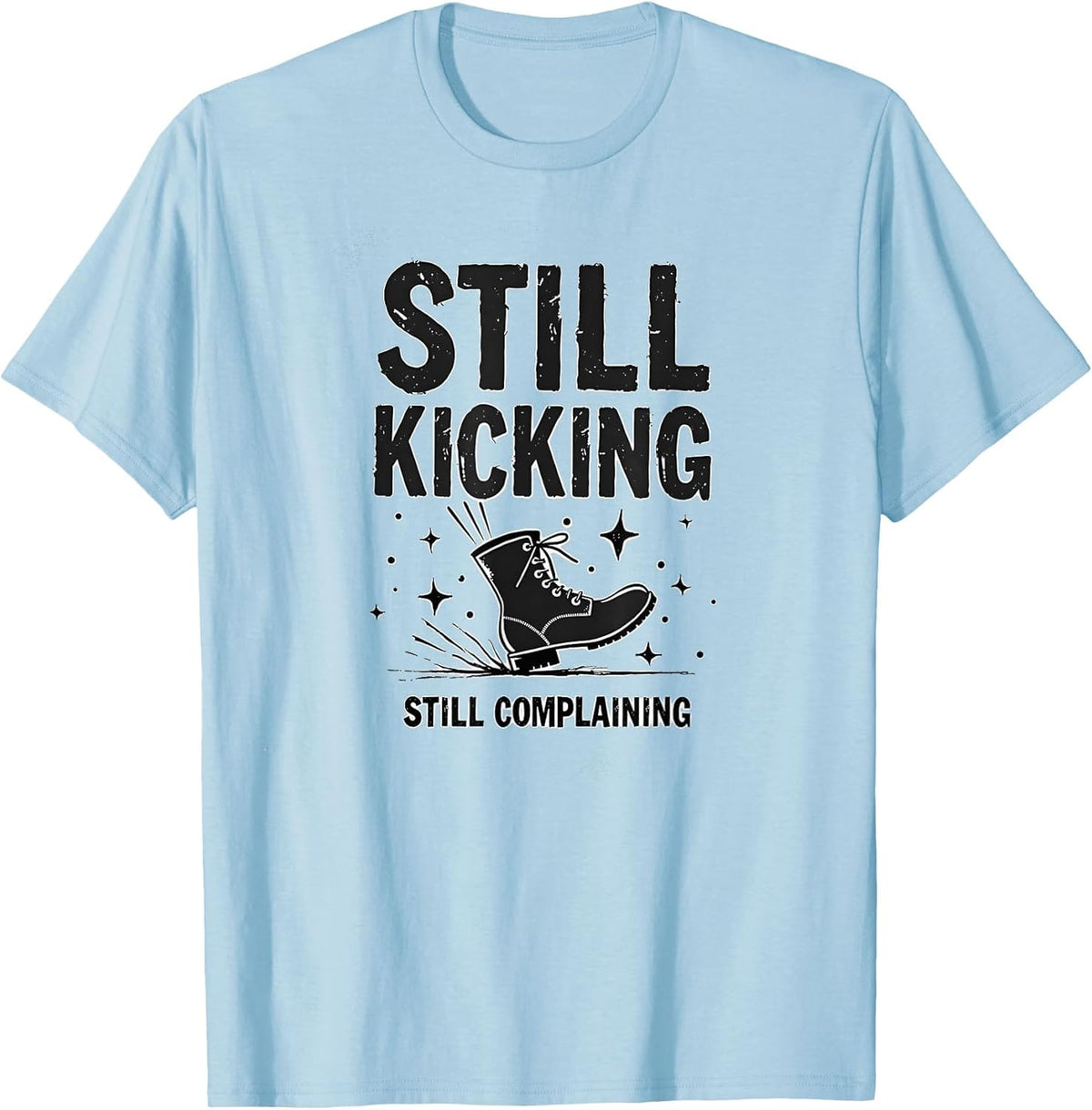 Still Kicking Still Complaining Humor Design