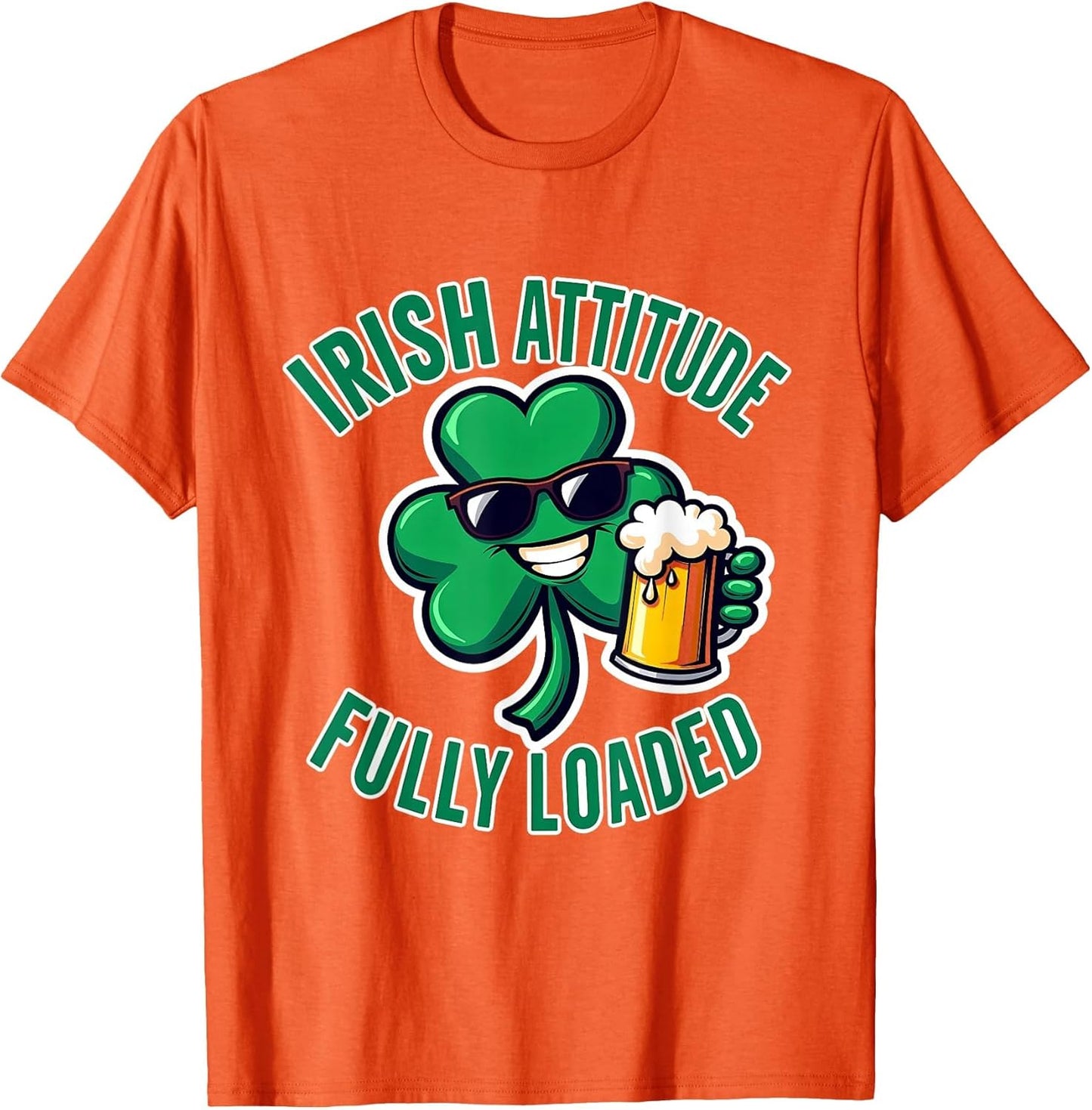Irish Attitude Fully Loaded St Patricks Day