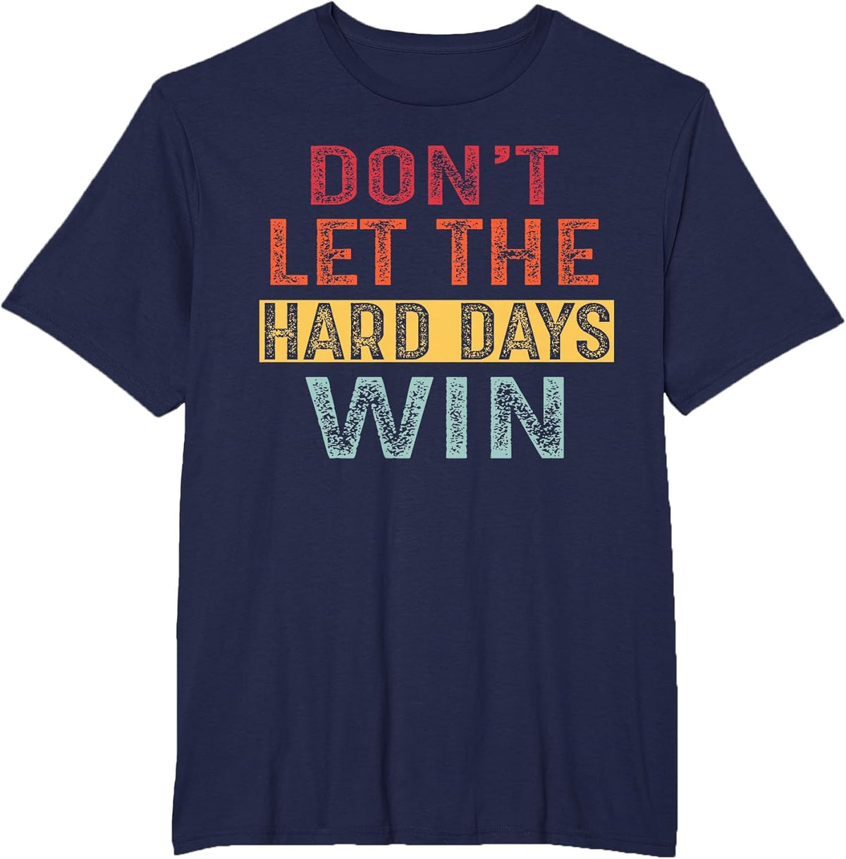 Don't Let The Hard Days Win