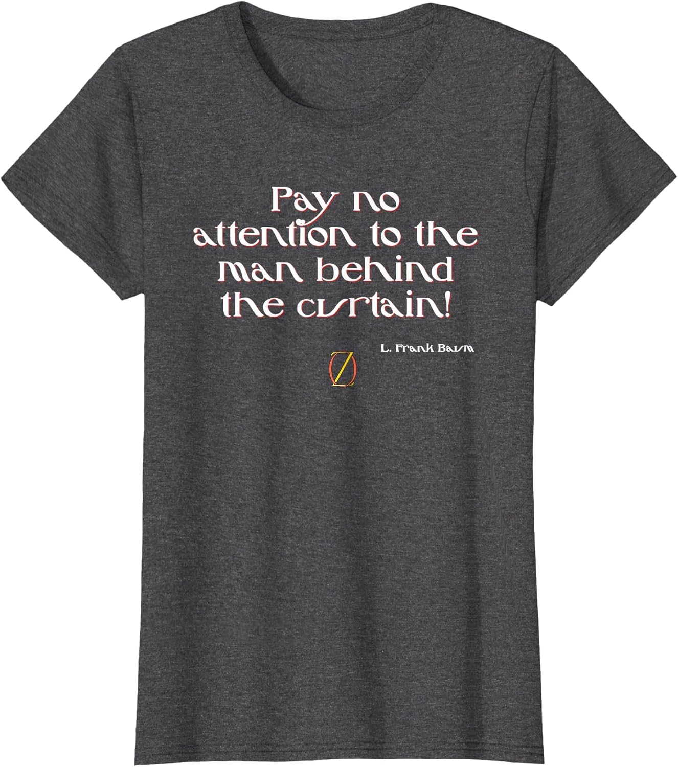 Shirt Dont Look Behind The Curtain Wizard of Oz