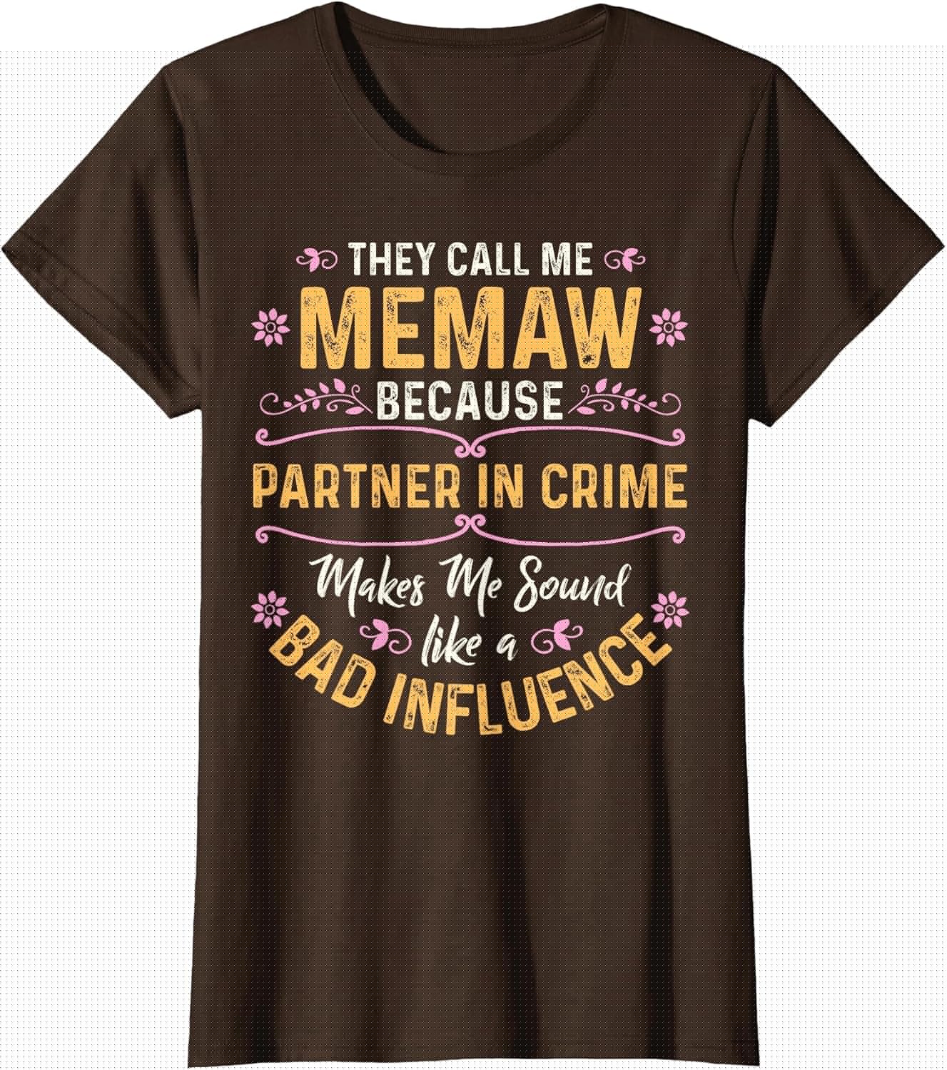 They Call Me Memaw Because Partner in Crime