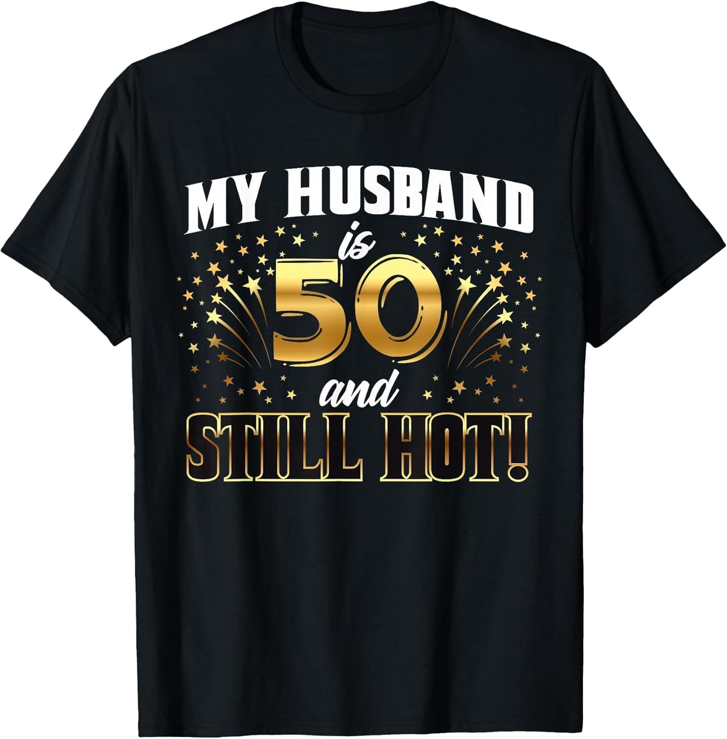 My Husband is 50 and Still Hot 50th Birthday