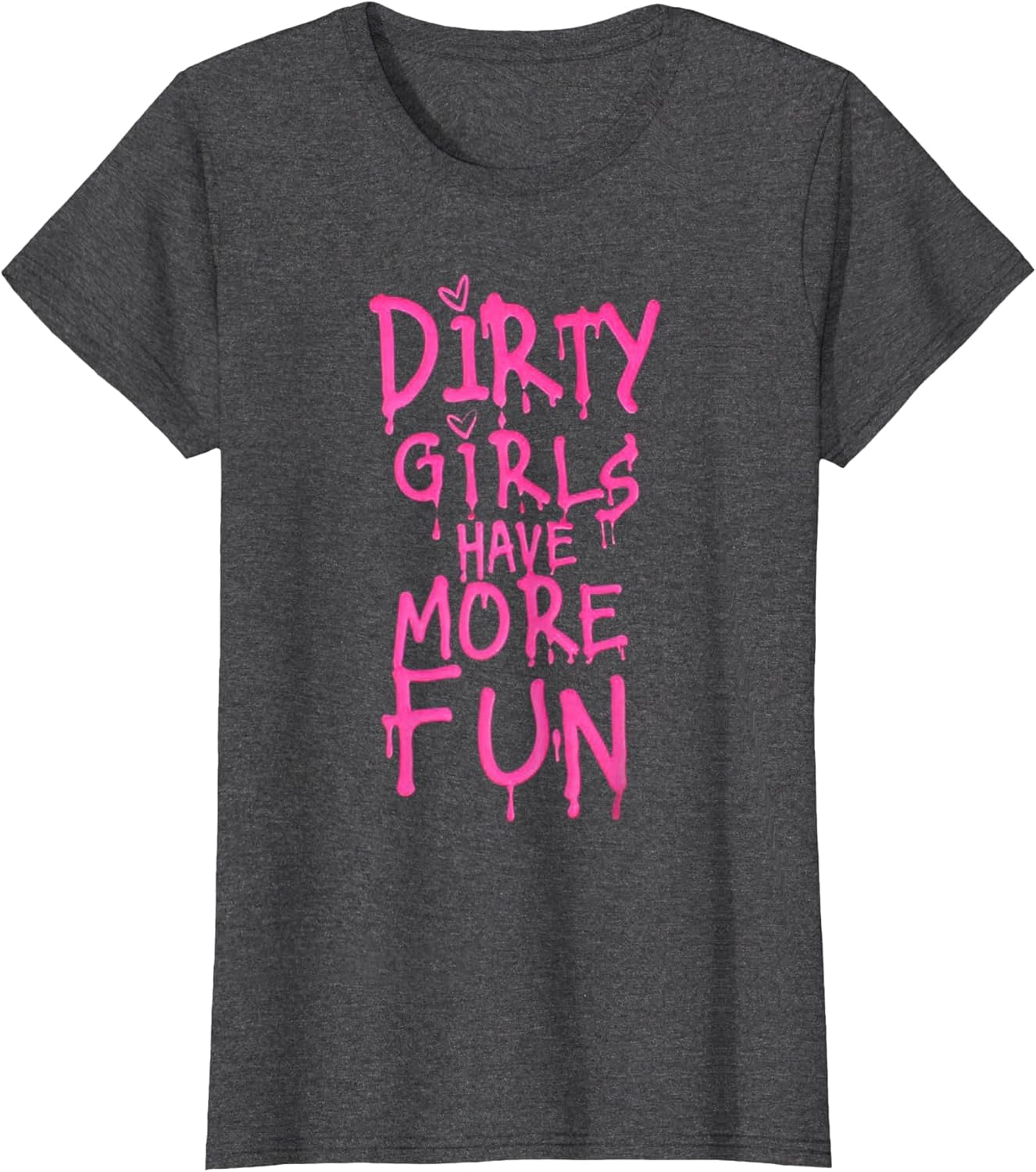 Dirty Girls Have More Fun Funny Quote
